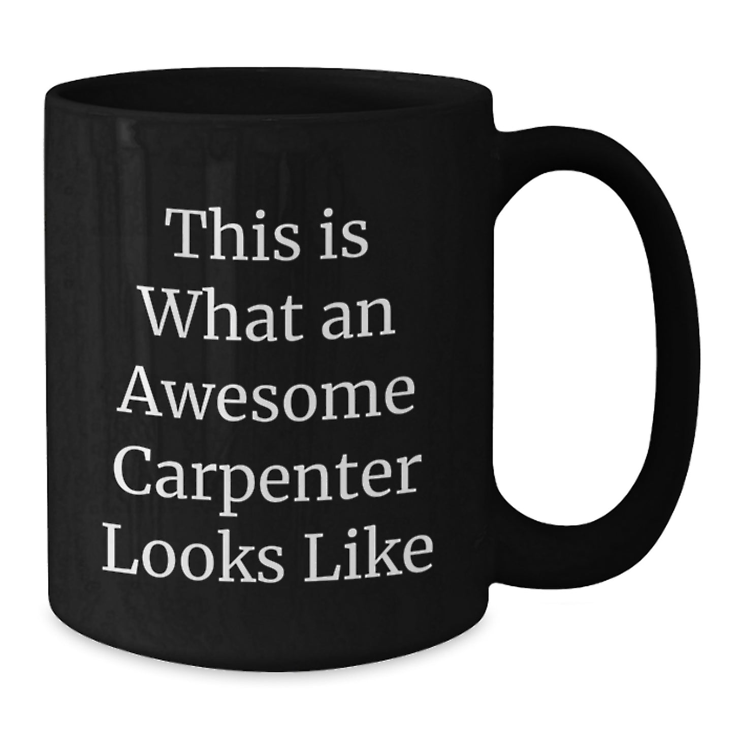 Funny Carpenter Gifts: This Is What An Awesome Carpenter Looks Like, Black Coffee Mug for Birthday Unique Gifts from Family to Friends - Additional