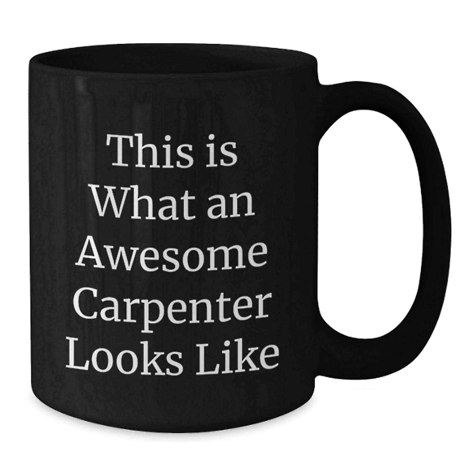 Funny Carpenter Gifts: This Is What An Awesome Carpenter Looks Like, Black Coffee Mug for Birthday Unique Gifts from Family to Friends - Additional
