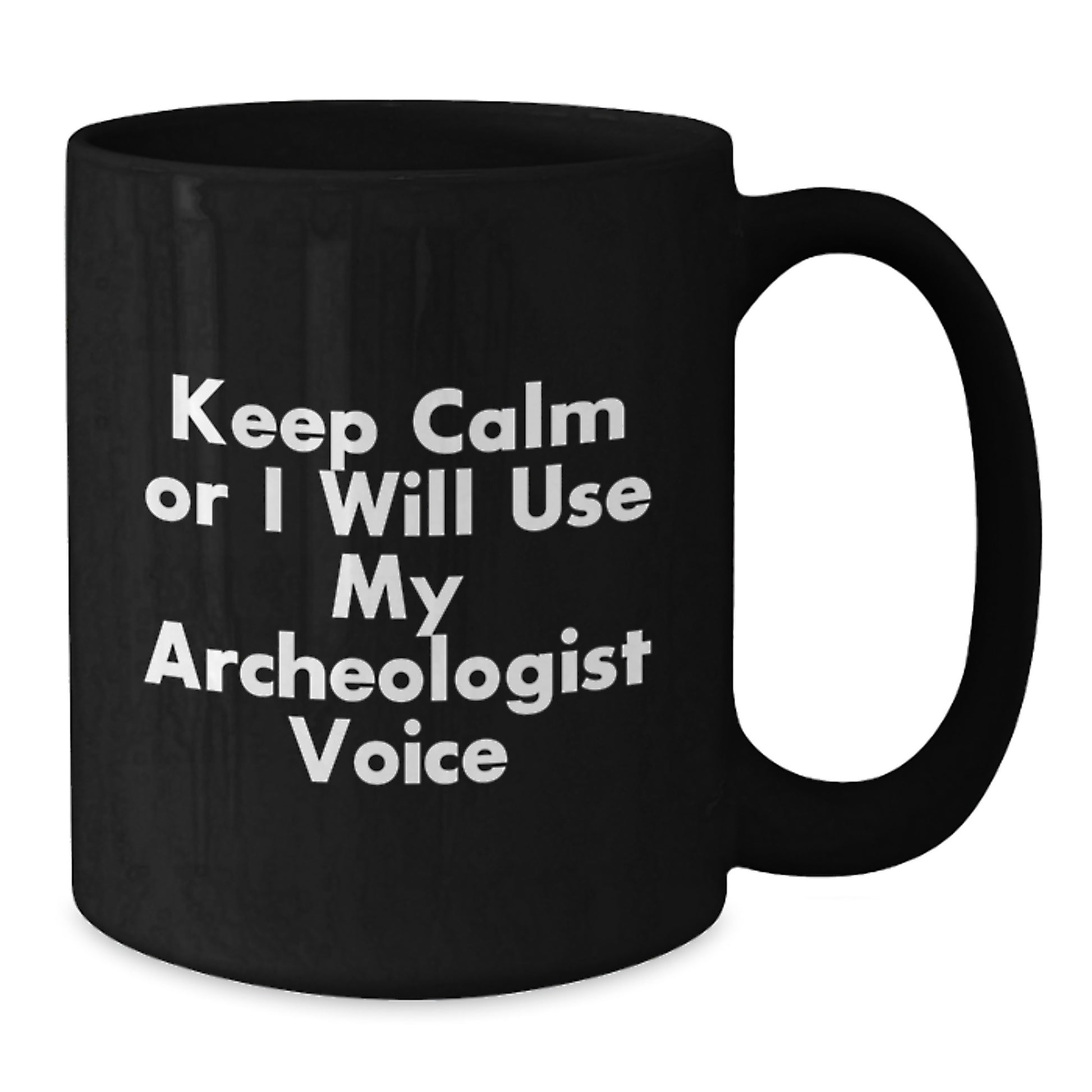 Funny Archeologist Gifts for Men from Graduation Unique Gifts, Black Coffee Mug - Keep Calm Or I Will Use My Archeologist Voice Archeologist - Additional