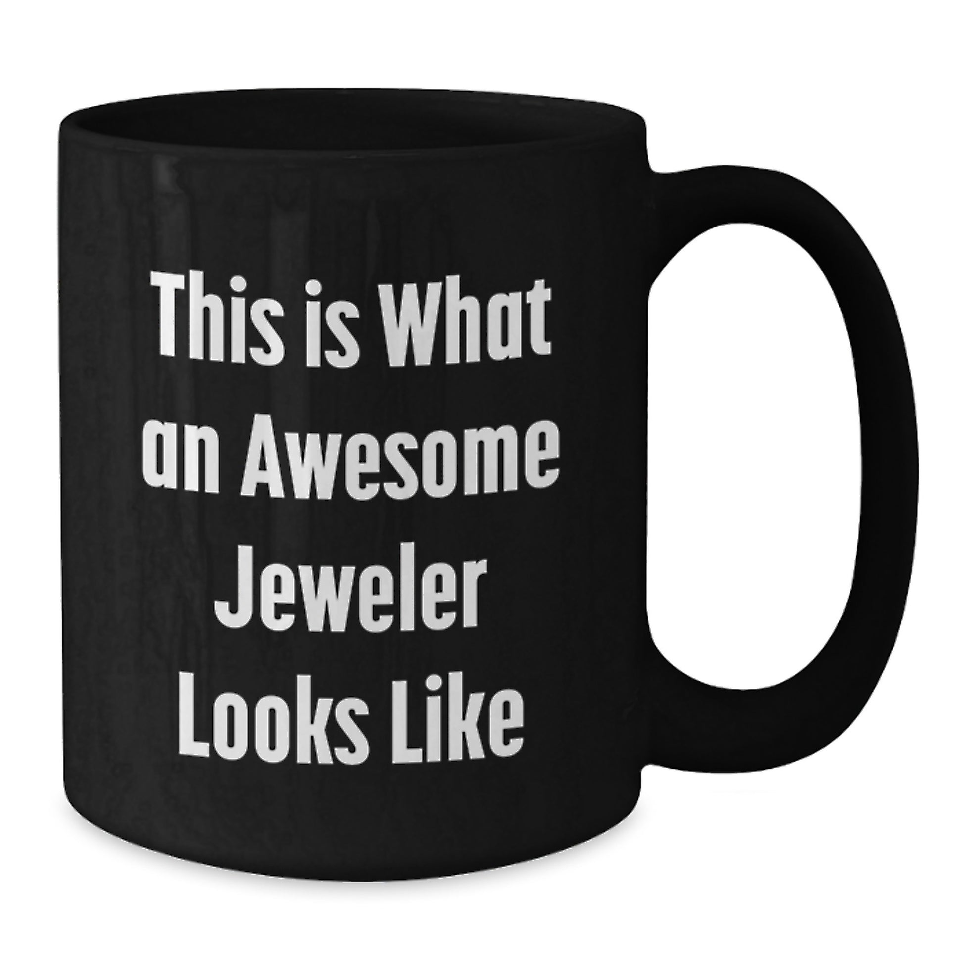 Funny Jeweler Gifts from Men for Christmas Unique Mugs, This Is What An Awesome 'Jeweler' Looks Like Black Coffee Mug, 11oz or 15oz Ceramic - Additional