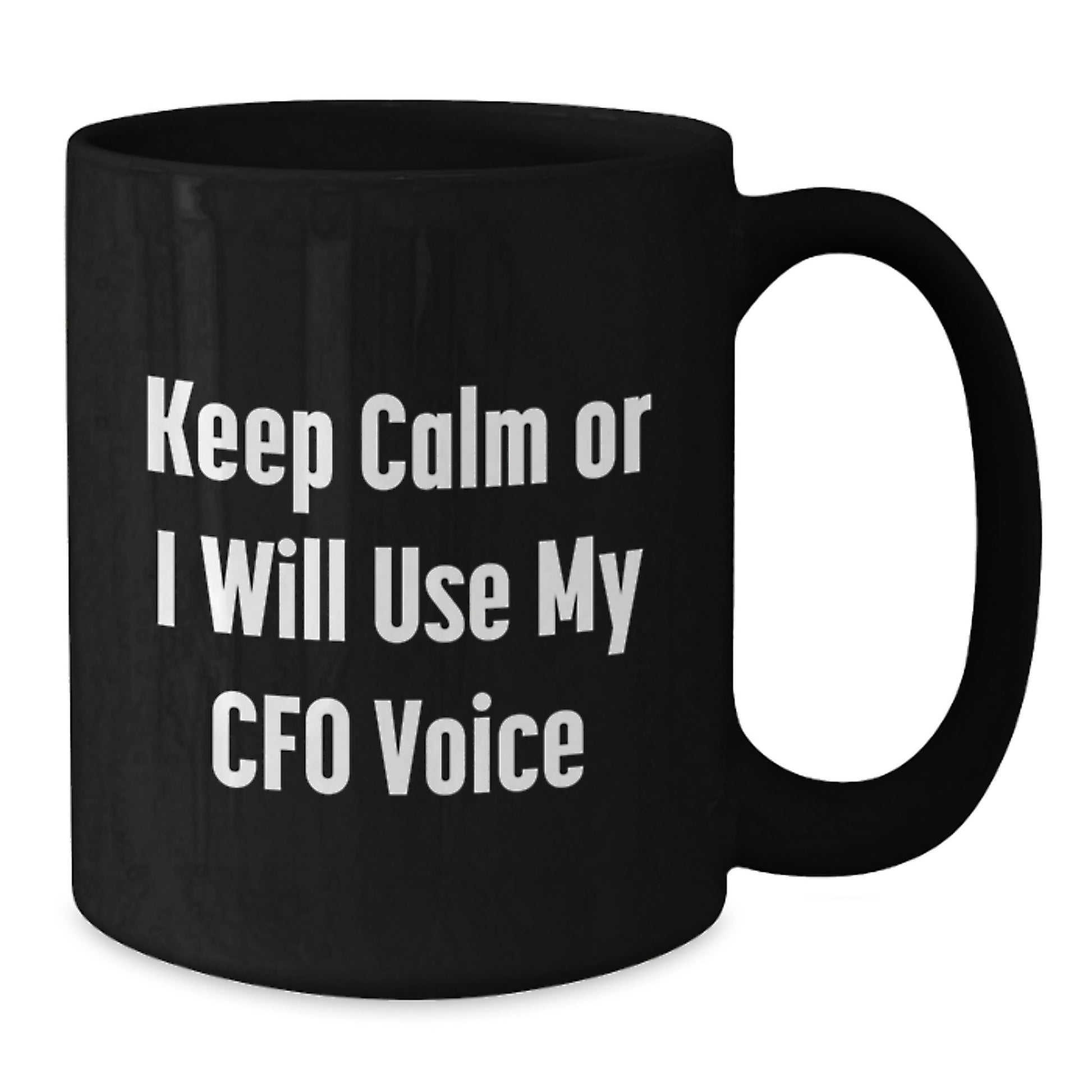 Funny CFO Gifts from Men, Cute Black Coffee Mug for Father's Day Unique Gifts, Keep Calm Or I Will Use My Cfo Voice - Additional