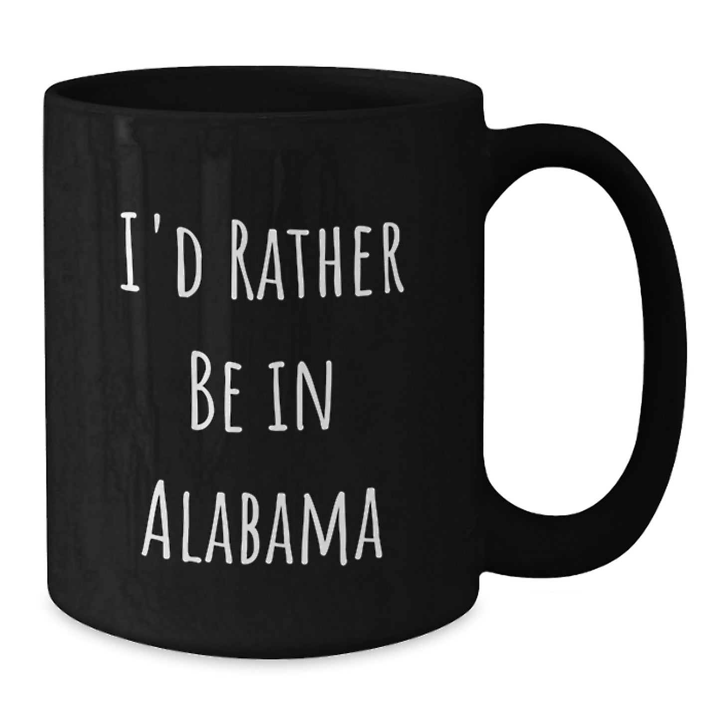 Funny Alabama Gifts from Family to Friends - Black Coffee Mug - I'd Rather Be In Alabama Christmas Unique Gifts for Alabama Men and Women - Additional