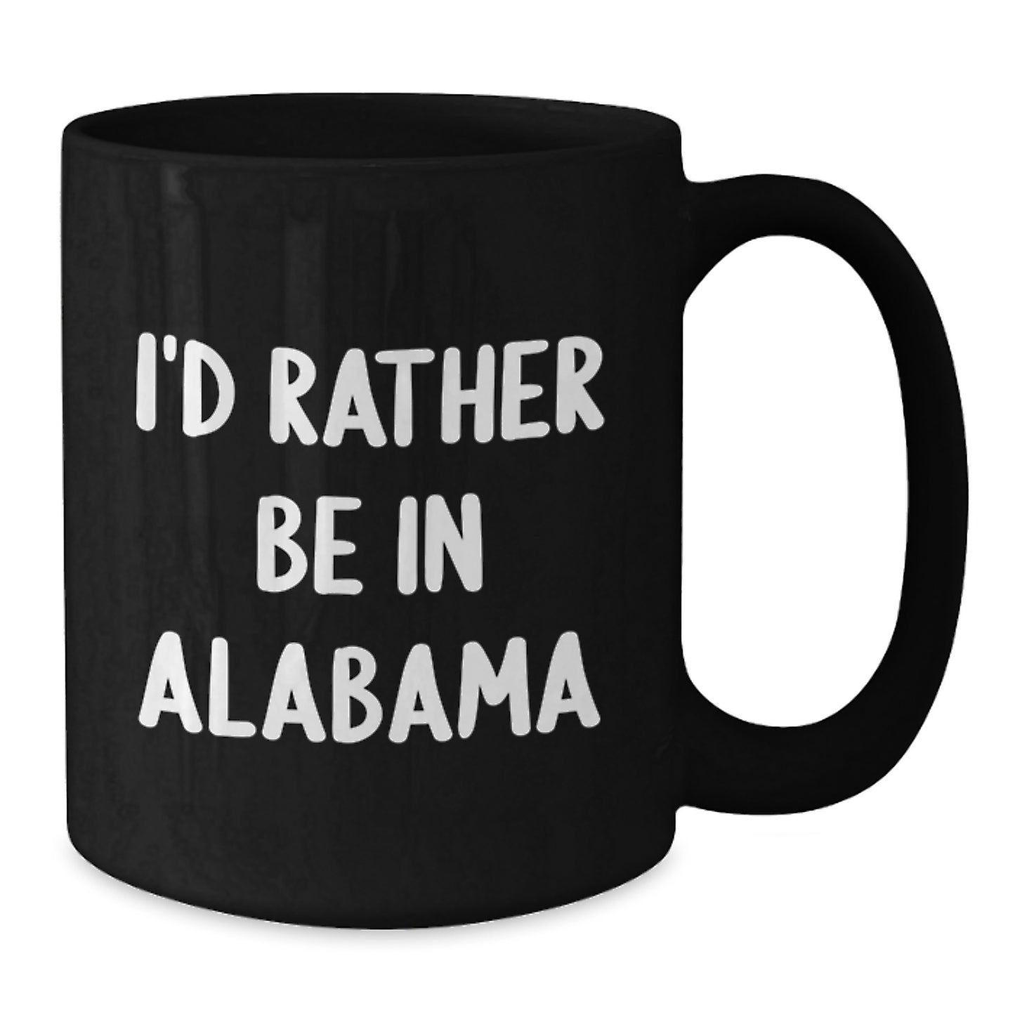 Funny Alabama Gifts for Men, Women, and Friends - 'I'd Rather Be In Alabama' Black Coffee Mugs, Unique Christmas Unique Gifts from Family, Coworkers, or Yourself - Additional