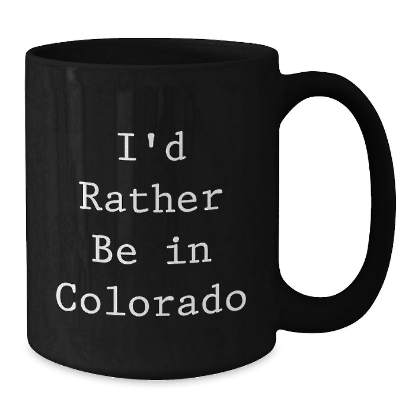 Colorado Lovers Gifts from Friends, Funny I'd Rather Be In Colorado Black Coffee Mugs for Birthday, Unique Gifts for Men, Women, Family - Additional