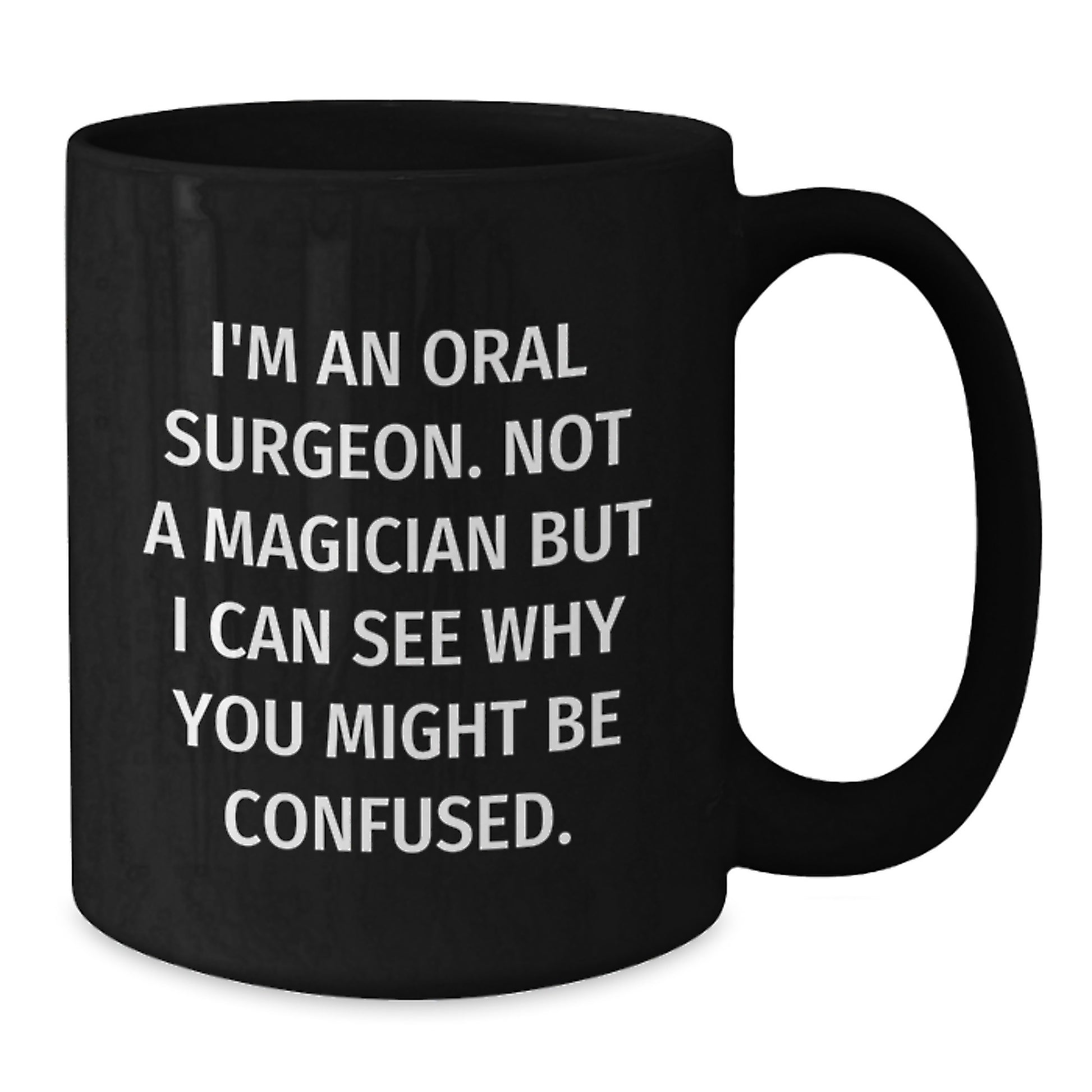 Oral Surgeon Humor Gifts from Friends and Family, I'm Not a Magician Funny Black Coffee Mug for Birthday Unique Gifts - Additional