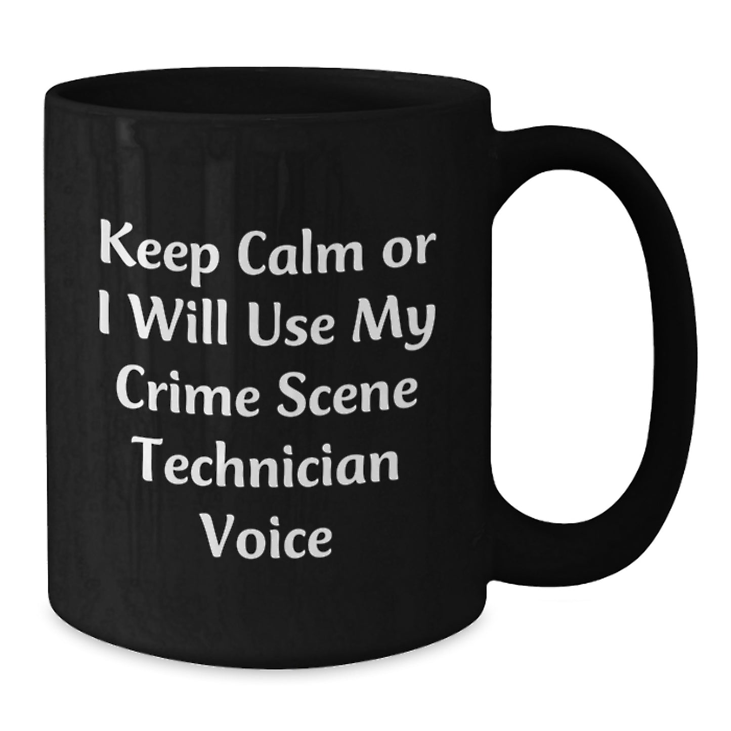 Funny Crime Scene Technician Gifts from Mom for Crime Scene Technician Lovers - Keep Calm Or I Will Use My Crime Scene Technician Voice Black Coffee Mug - Additional