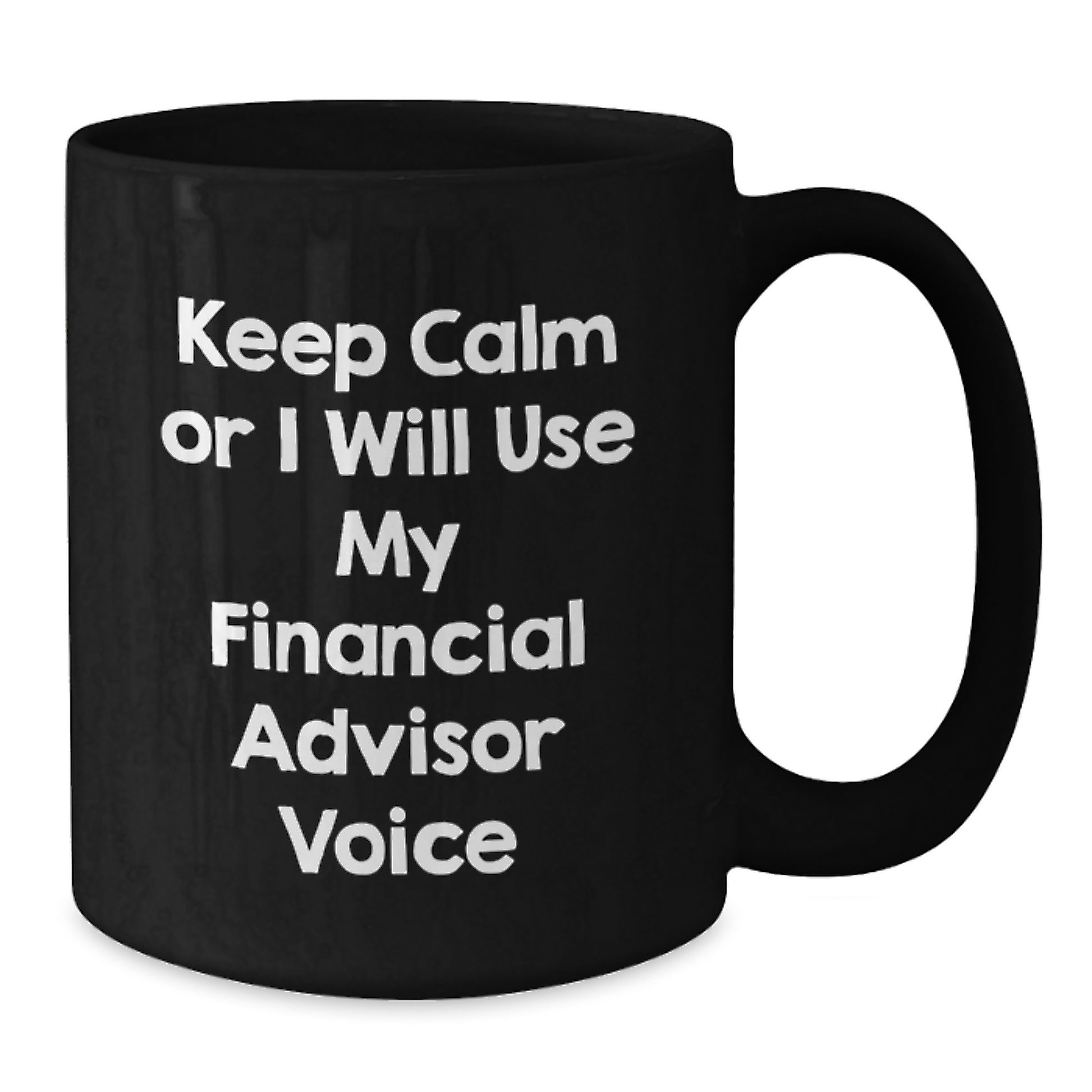 Funny Financial Advisor Gifts for Mom - Keep Calm Or I Will Use My Financial Advisor Voice Black Coffee Mug, Gifts from Mom to Financial Advisor, Mother's Day Unique Gifts - Additional