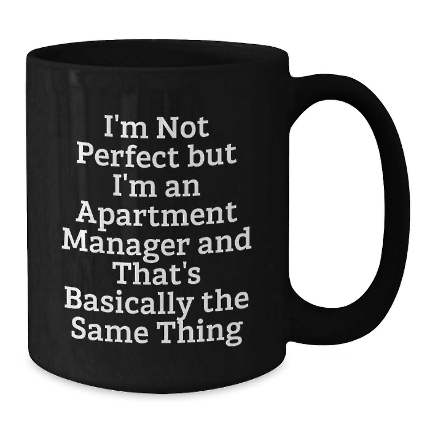 Funny Apartment Manager Gifts for Men, Women, Friends, Coworkers, and Family - 'I'm Not Perfect But I'm An Apartment Manager And That's Basically The Same Thing' Black Coffee Mug - Additional