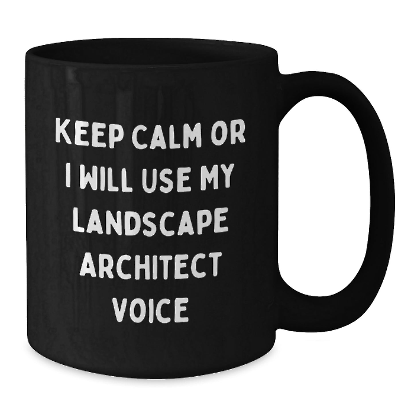 Funny Landscape Architect Gifts for Men, Unique Black Coffee Mug from a Landscape Architect, Keep Calm or I Will Use My Landscape Architect Voice - Additional