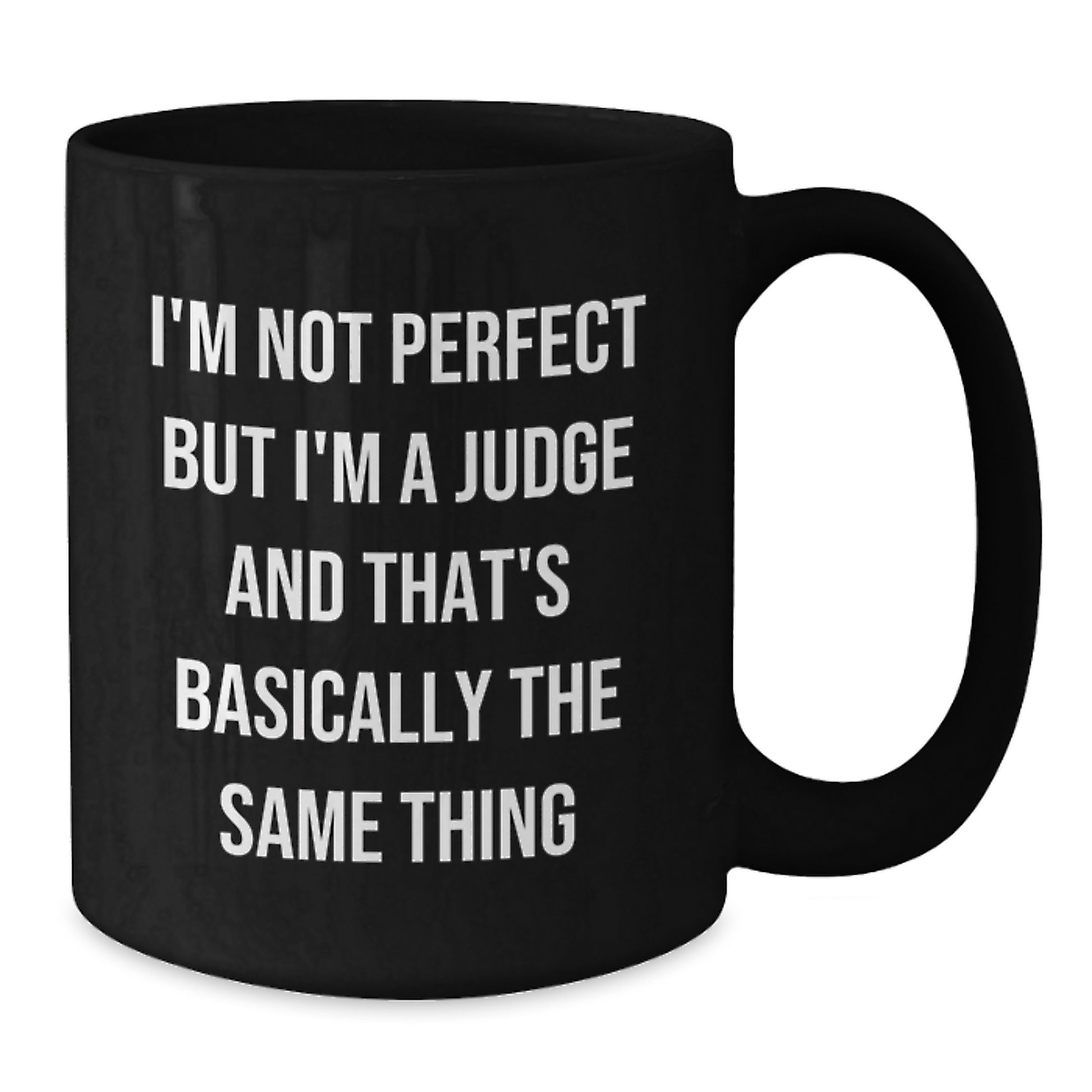 Funny Judge Gifts for Birthday, 'I'm Not Perfect But I'm A Judge And That's Basically The Same Thing' Black Coffee Mug, Gifts from Friends, Gifts for Judge - Additional