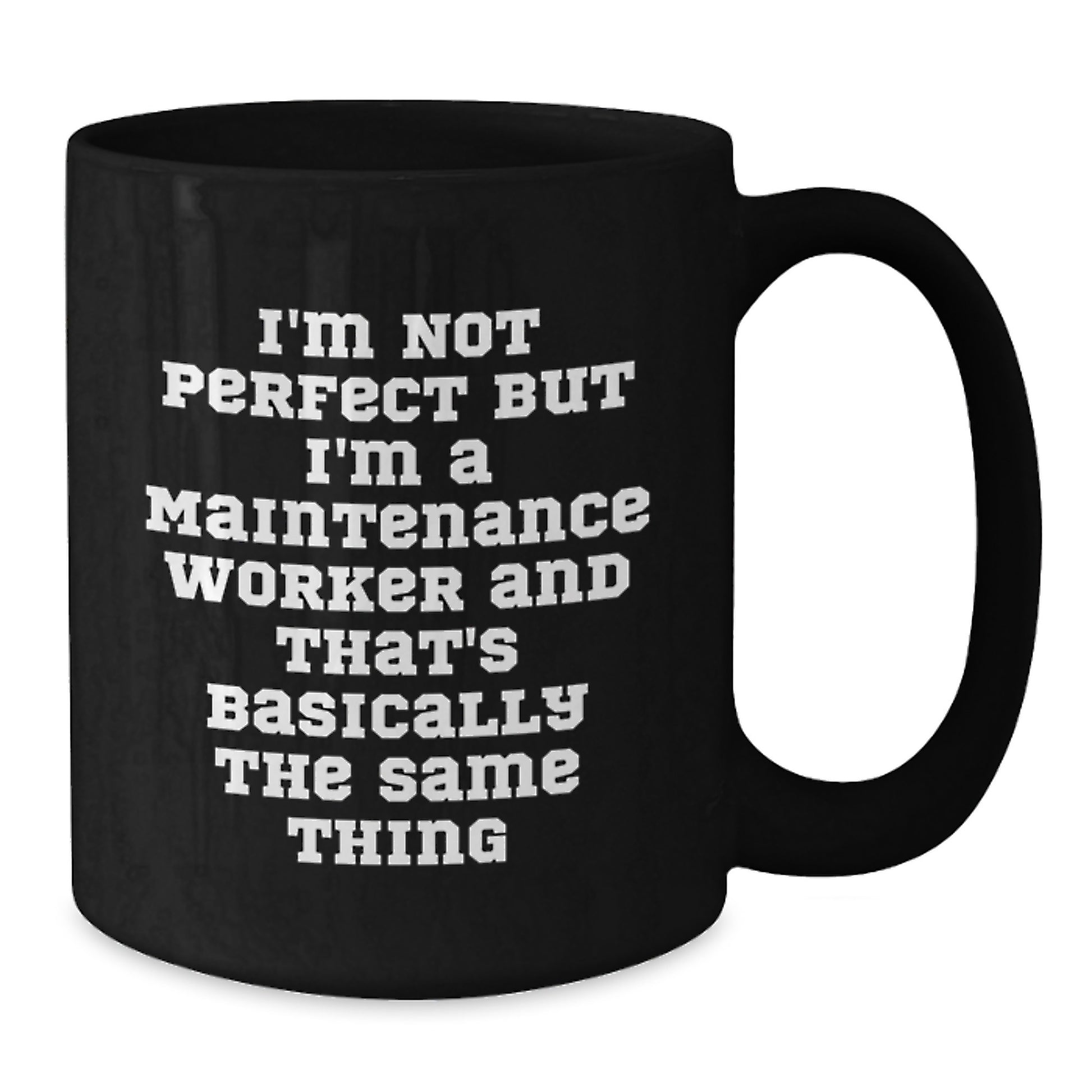 Funny Gift for Maintenance Worker, Black Coffee Mug, 'I'm Not Perfect But I'm A Maintenance Worker And That's Basically The Same Thing' Quote, Unique Christmas Unique Gifts for Men - Additional
