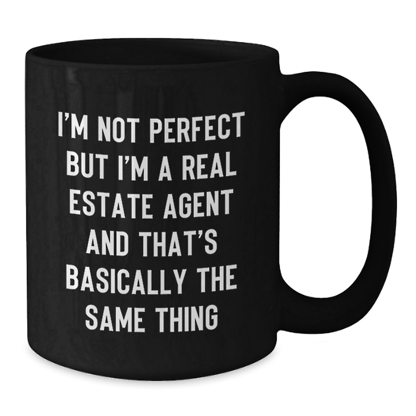 Funny Real Estate Agent Gifts from Friends - I'm Not Perfect But I'm A Real Estate Agent And That's Basically The Same Thing Black Coffee Mug for Birthday Unique Gifts for Men or Women - Additional