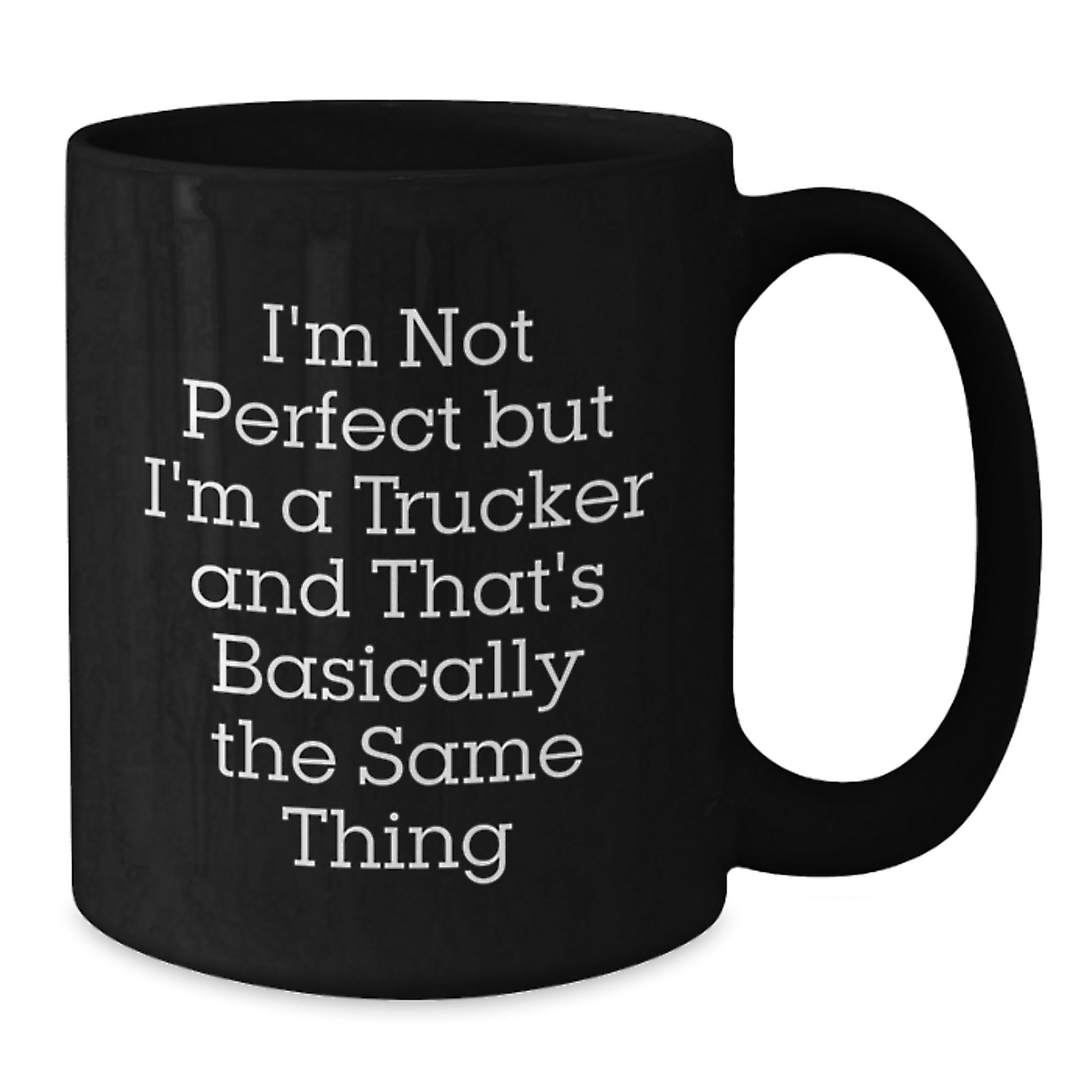 Funny Trucker Gifts from Men for Trucker Friends on Christmas Unique Mugs, I'm Not Perfect But I'm A Trucker And That's Basically The Same Thing Quote Black Coffee Mug - Additional