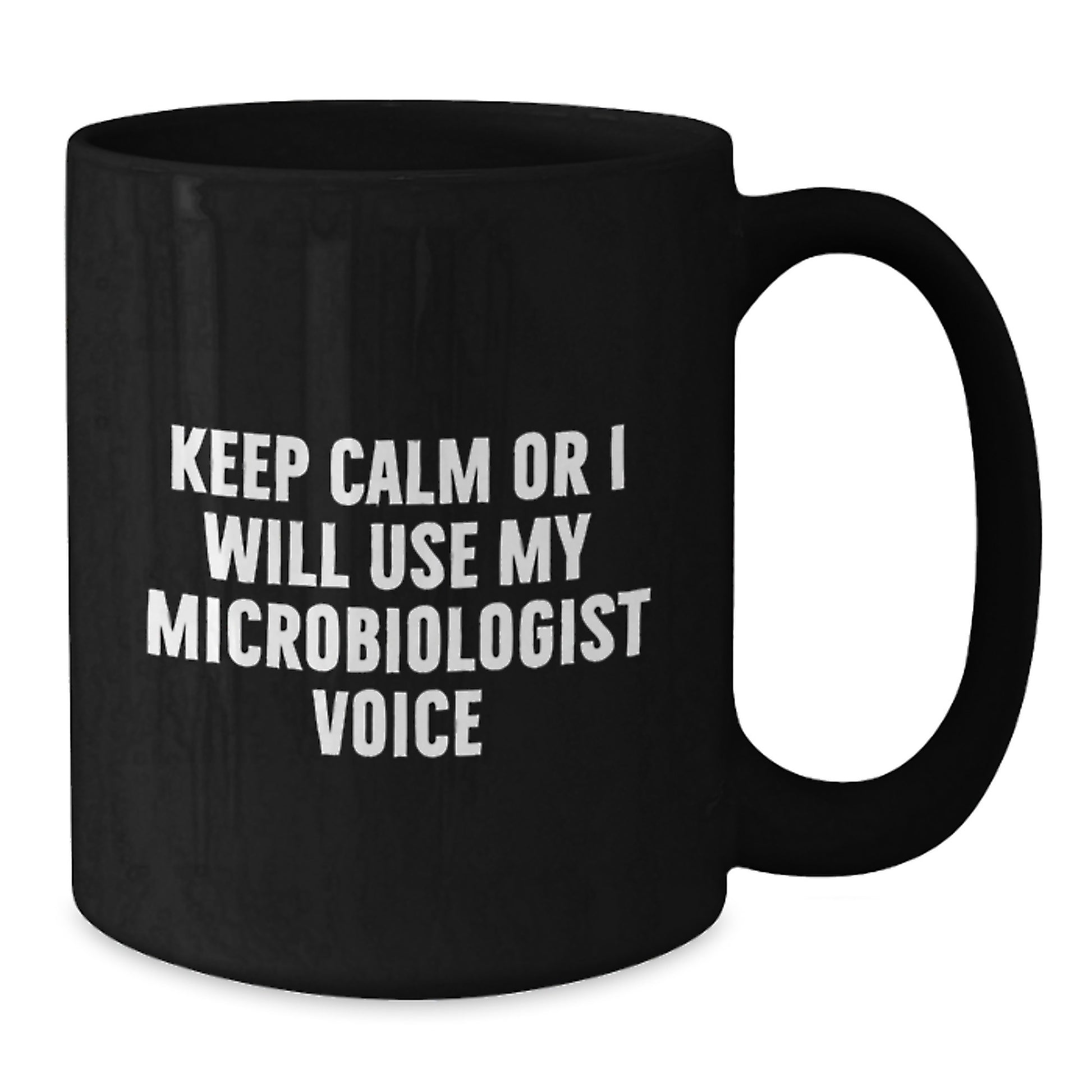 Funny Microbiologist Gifts from Mom Dad Friends Family for Microbiologist Men Women Friends Coworkers - Keep Calm Or I Will Use My Microbiologist Voice Black Coffee Mug - Additional