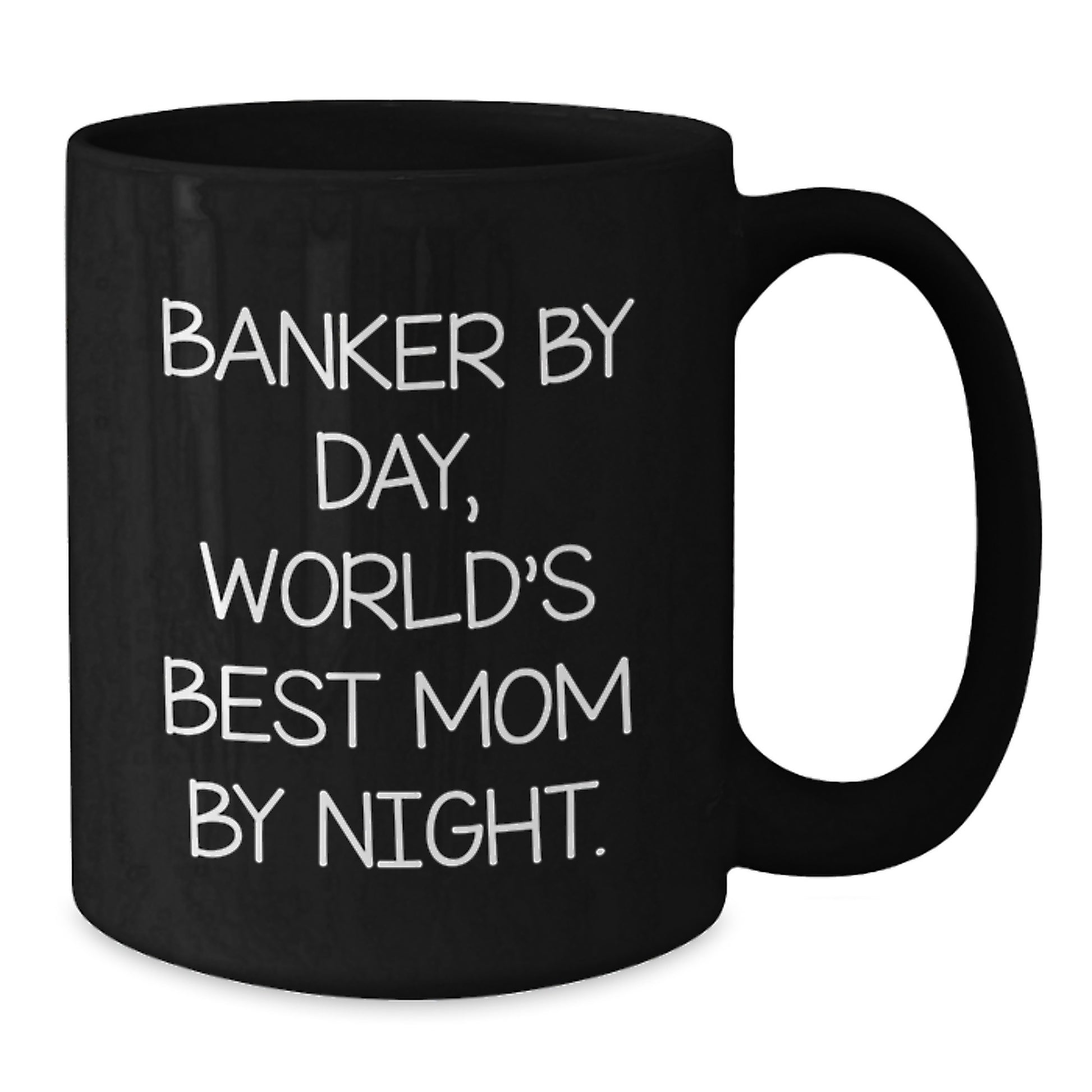 Funny Banker Gifts, Black Coffee Mug, Valentine's Unique Gifts from Men, Women, or Friends to Banker, Dad, or Mom - Additional