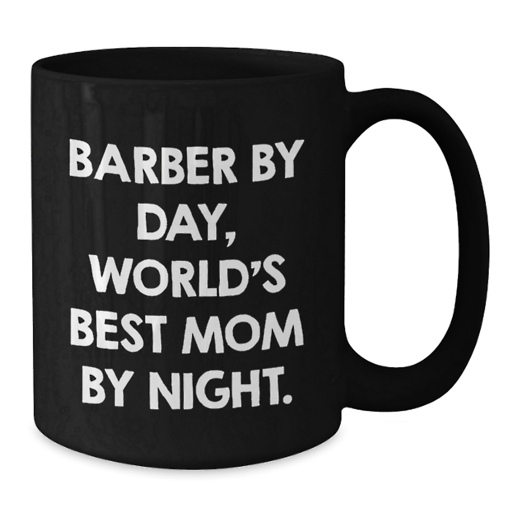 Funny Barber Gifts from Mom - Barber By Day, World's Best Mom By Night. - Unique Birthday Unique Gifts for Him, 11oz or 15oz Black Coffee Mugs - Additional