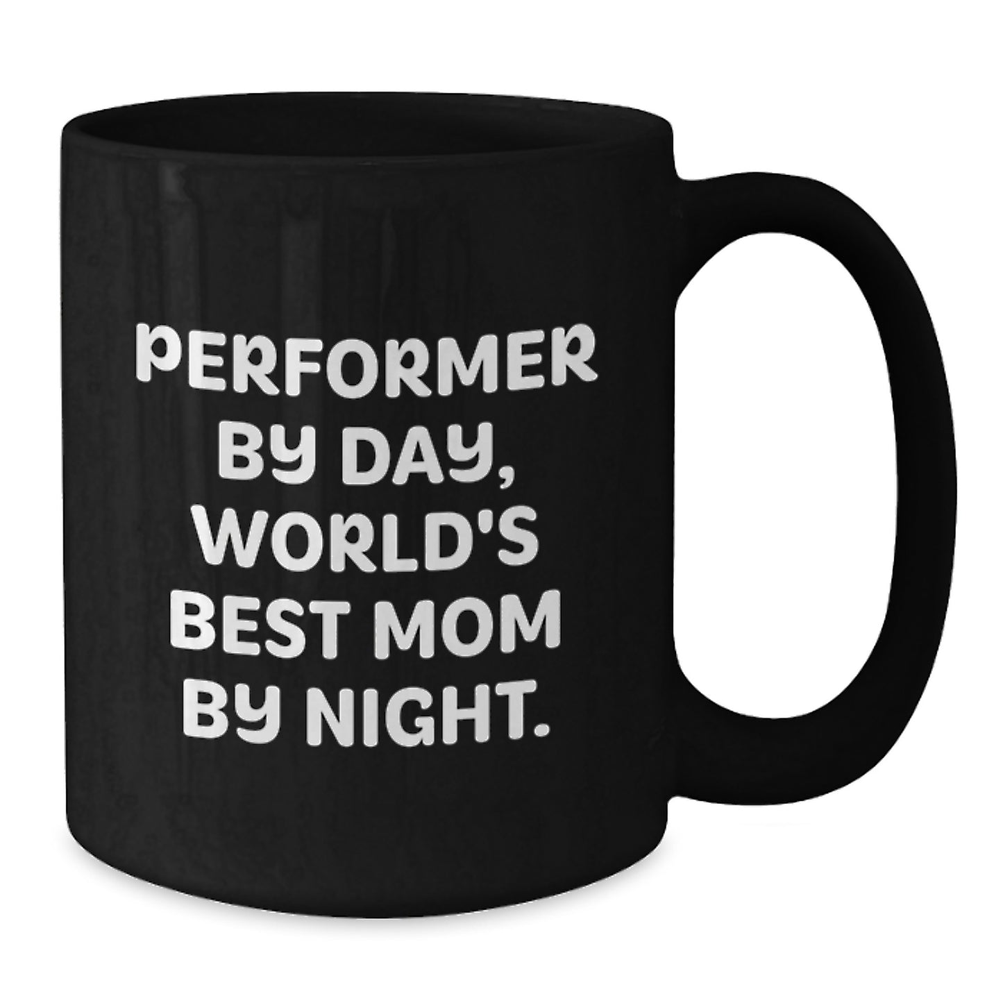 Funny Performer Gifts for Friends from Family - Black Coffee Mug - 'Performer By Day, World's Best Mom By Night.' - Additional