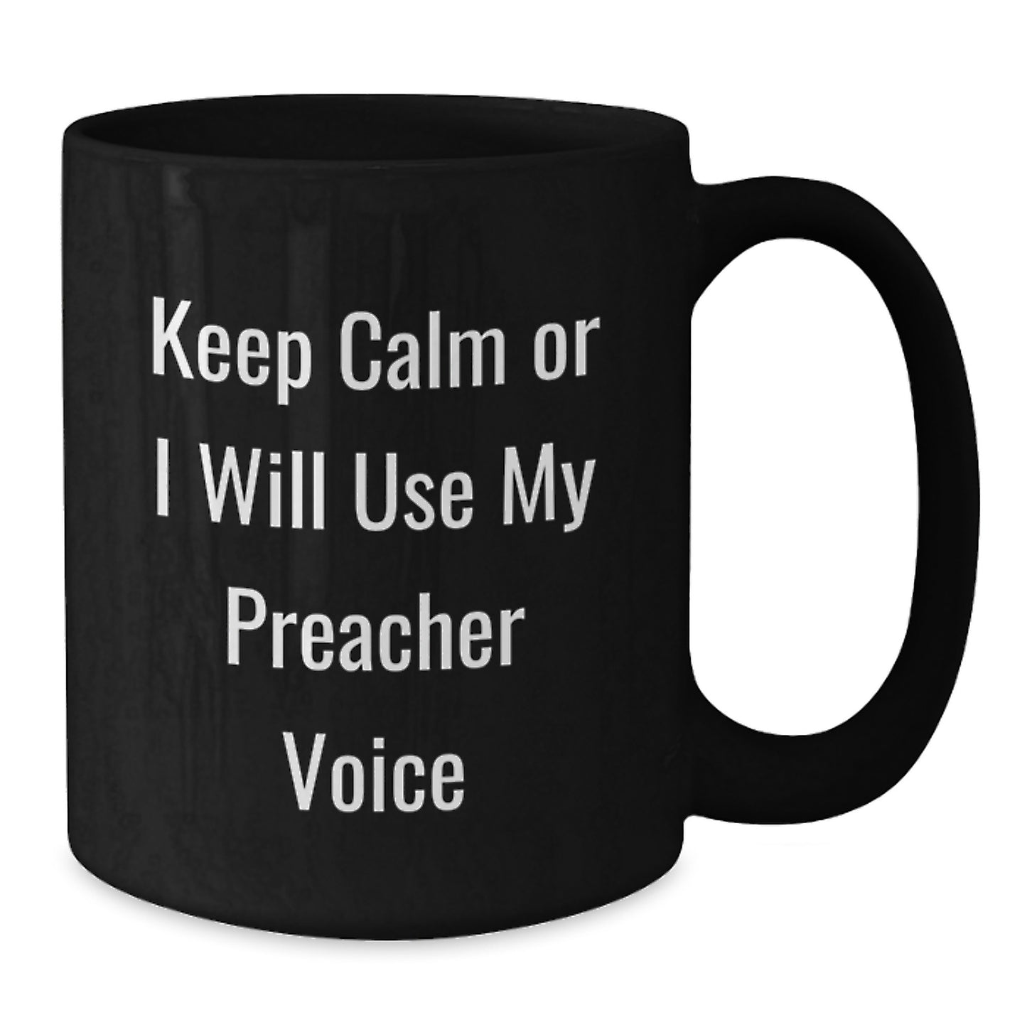 Funny Preacher Gifts for Mom from Men - Keep Calm Or I Will Use My Preacher Voice Black Coffee Mug - Additional