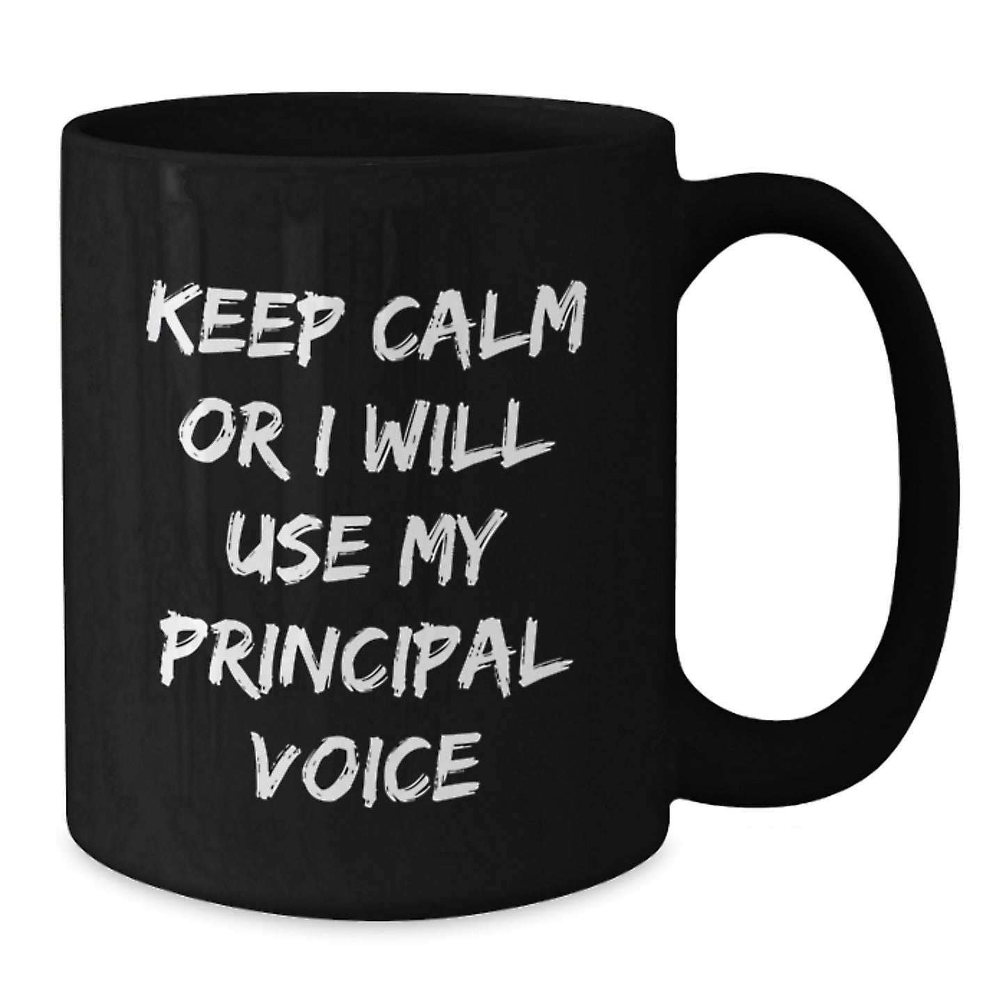 Funny Principal Black Coffee Mugs Keep Calm Or I Will Use My Principal Voice Gifts from Men to Principal - Additional