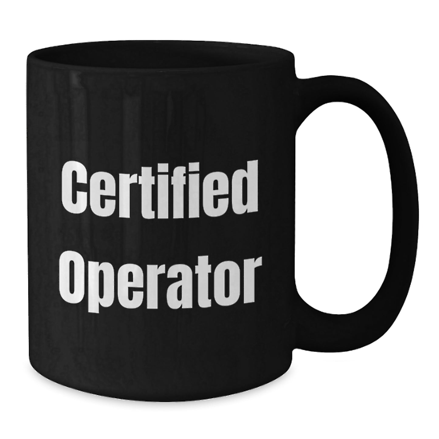 Funny Operator Gifts from Men to Operator Friends, Unique Birthday Unique Gifts for Operator, Black Coffee Mug with Certified Operator Quote - Additional