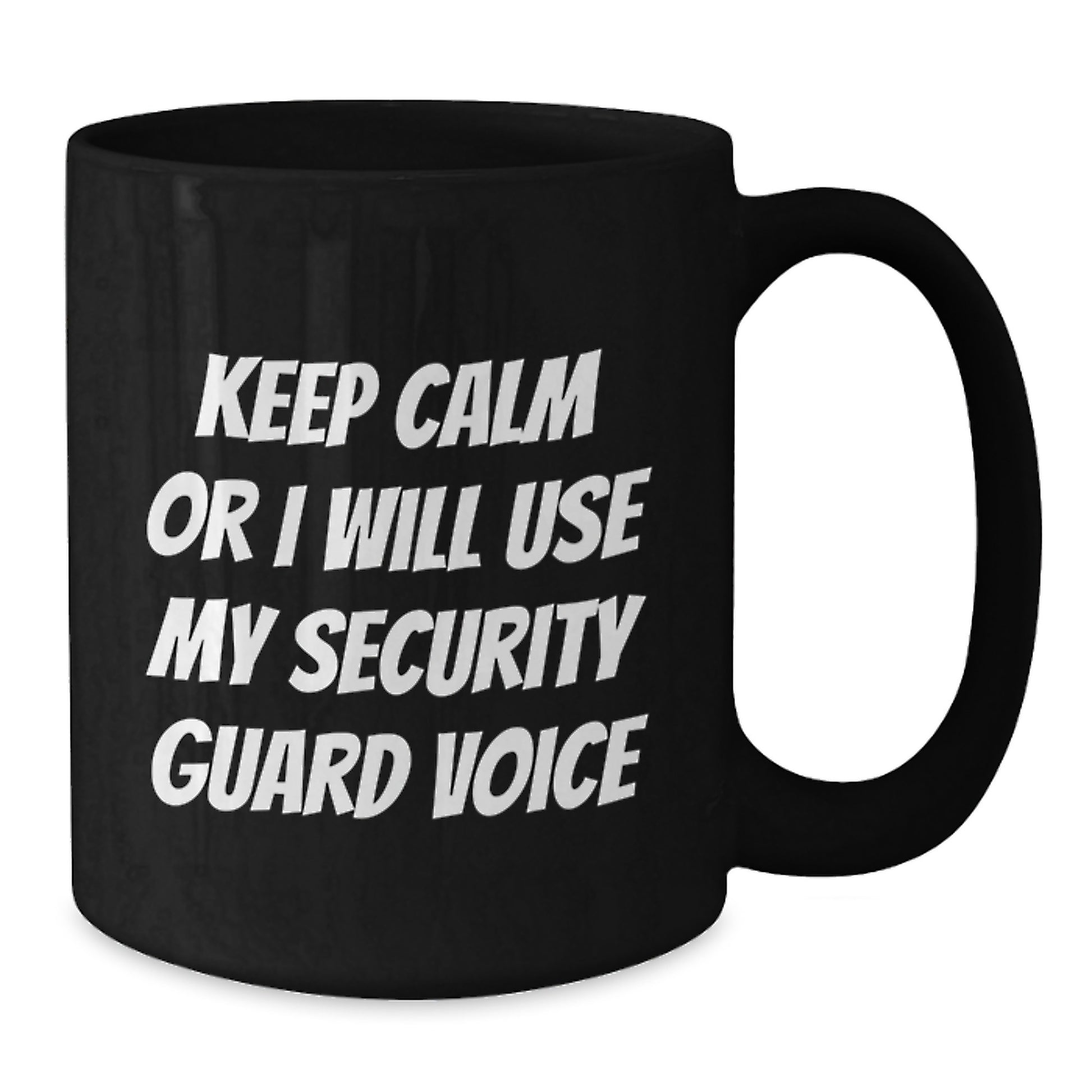 Funny Security Guard Gifts from Friends for Security Guard Birthday Unique Mugs Keep Calm Or I Will Use My Security Guard Voice - Additional