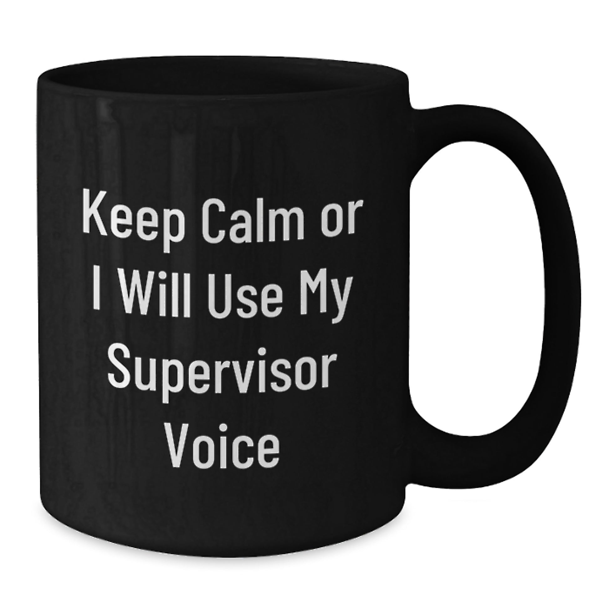Funny Supervisor Gifts from Men, Black Coffee Mug, 'Keep Calm Or I Will Use My Supervisor Voice', Father's Day Unique Gifts for Supervisor - Additional