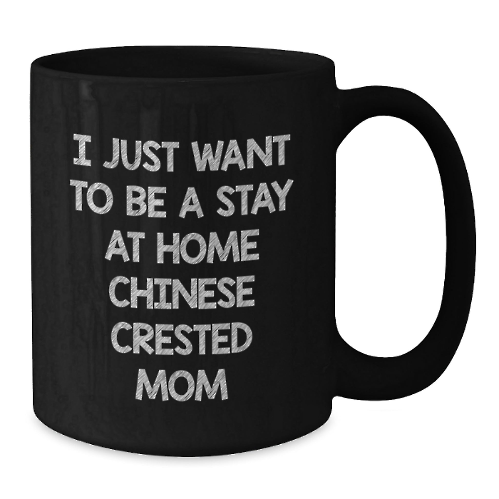 Funny Chinese Crested Dog Gifts, I Just Want To Be A Stay At Home Chinese Crested Mom Black Coffee Mug, Unique Christmas Unique Gifts from Friends for Chinese Crested Dog Lovers - Additional