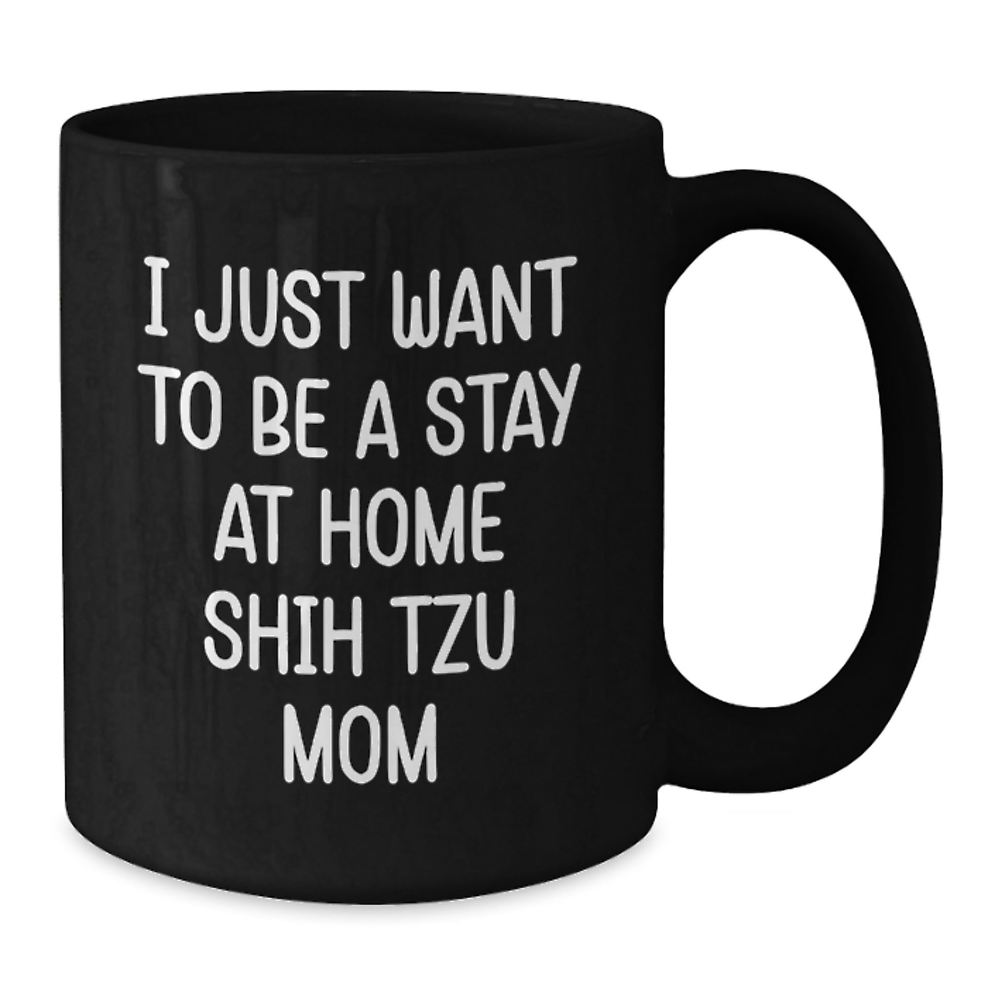 Shih Tzu Dog Lovers Funny Coffee Mug Gifts from Friends for Birthday, 'I Just Want To Be A Stay At Home Shih Tzu Mom', Black Coffee Mug for Women, Men, Family, and Coworkers - Additional