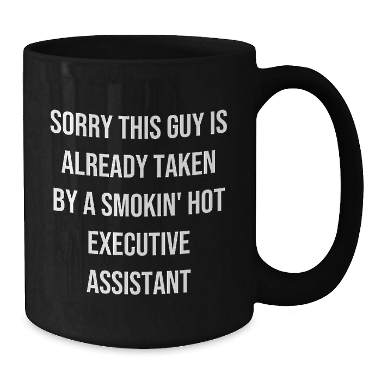 Funny Executive Assistant Gifts from Friends for Graduation, Sorry This Guy Is Already Taken Black Coffee Mug - Additional