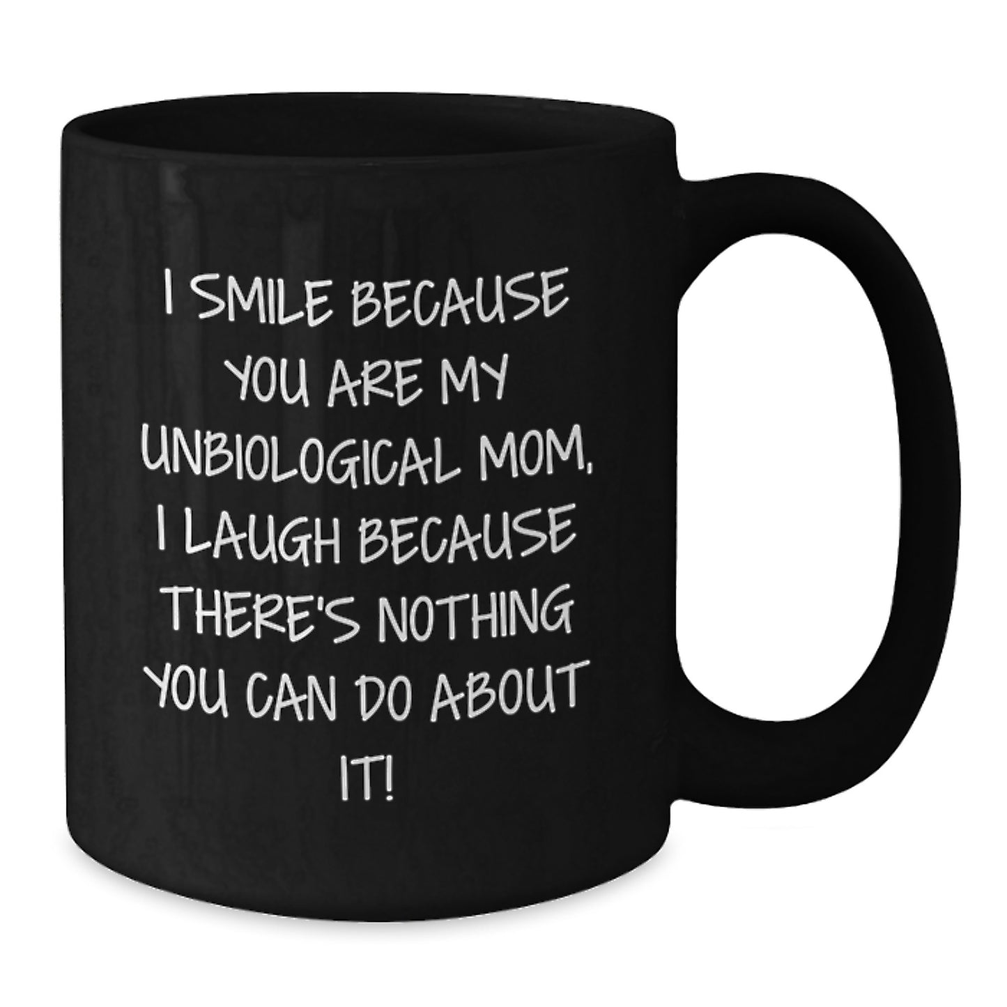 Funny Unbiological Mom Gifts from Men or Women on Mother's Day Unbiological Mom Black Coffee Mug Quotes for Unbiological Mom - Additional