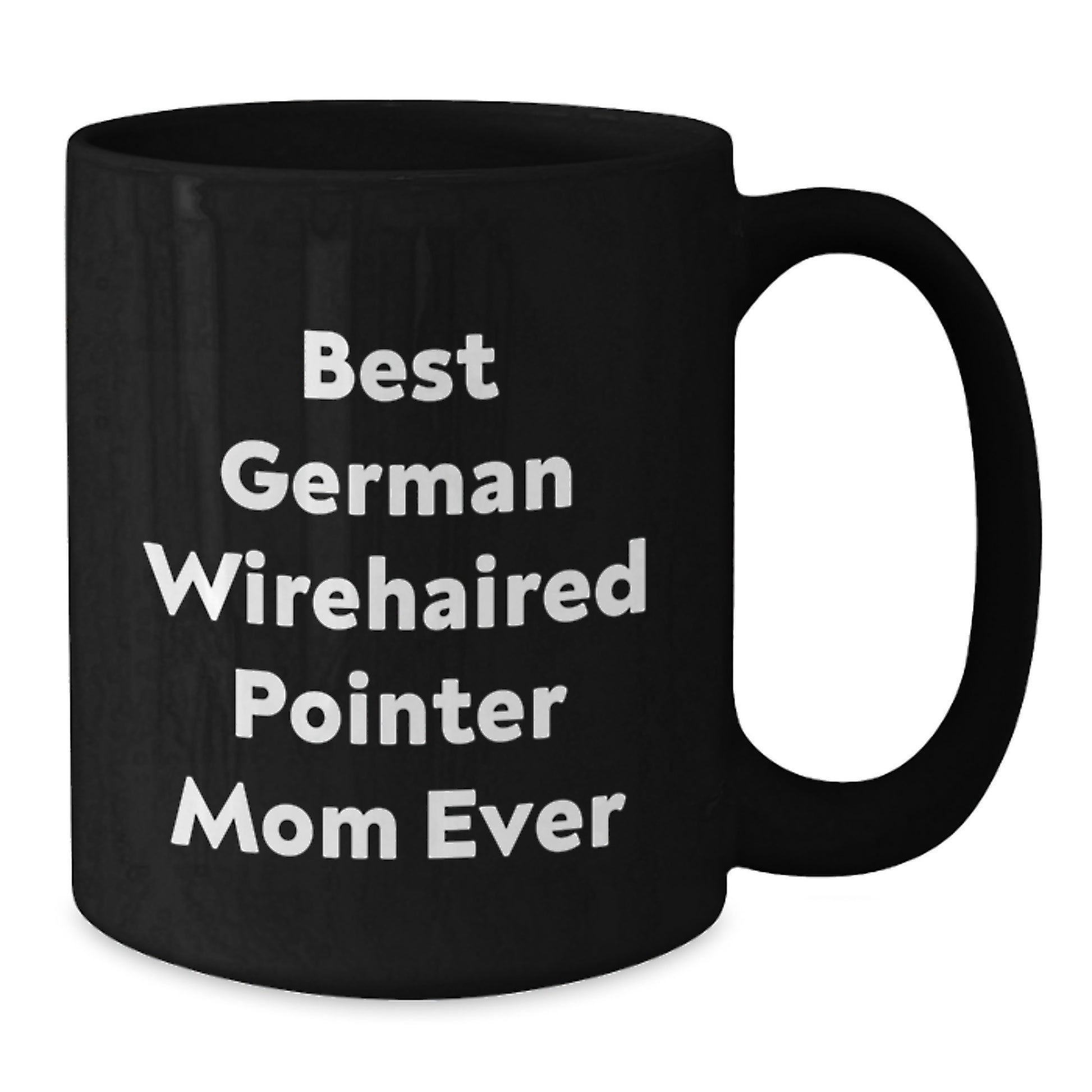 Funny German Wirehaired Pointer Dog Lover Gifts, Best Mom Ever Mug, Valentine's Unique Gifts from Family to Woman - Additional