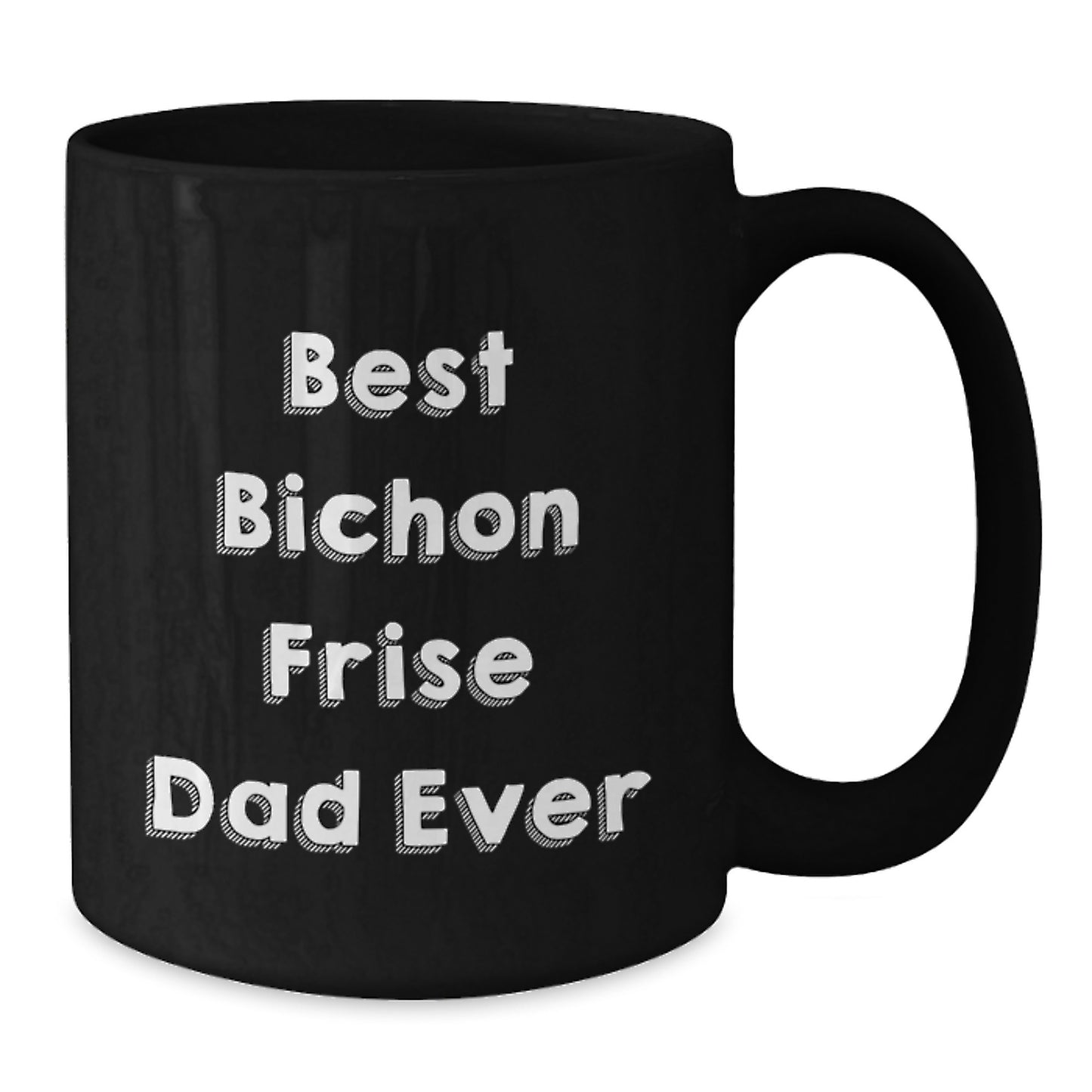 Bichon Frise Dog Lover's Funny Gift from Dad for Birthday Unique Gifts, Best Bichon Frise Dad Ever Quote on Black Coffee Mug, Gifts for Men, Women, Family, Friends - Additional