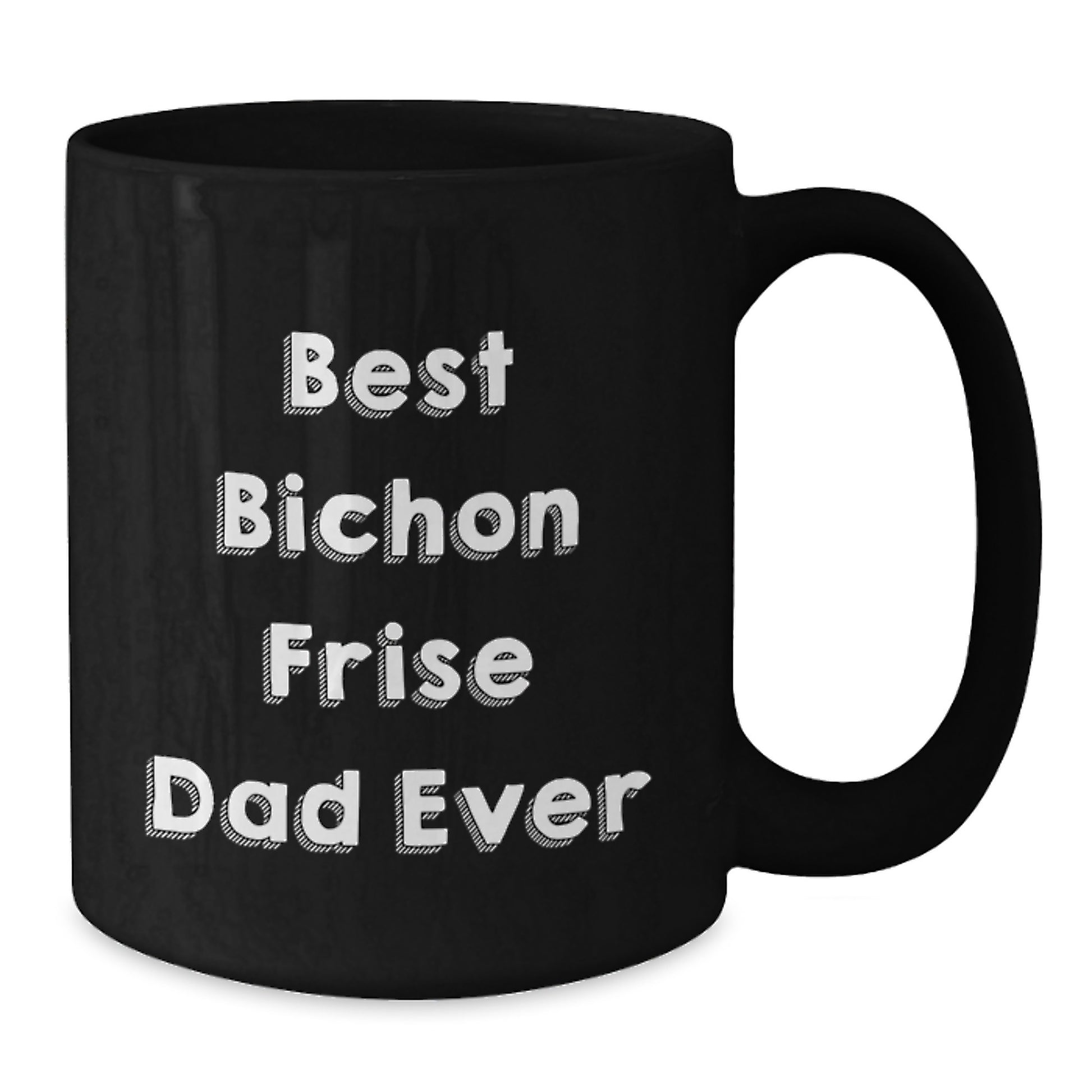 Bichon Frise Dog Lover's Funny Gift from Dad for Birthday Unique Gifts, Best Bichon Frise Dad Ever Quote on Black Coffee Mug, Gifts for Men, Women, Family, Friends - Additional