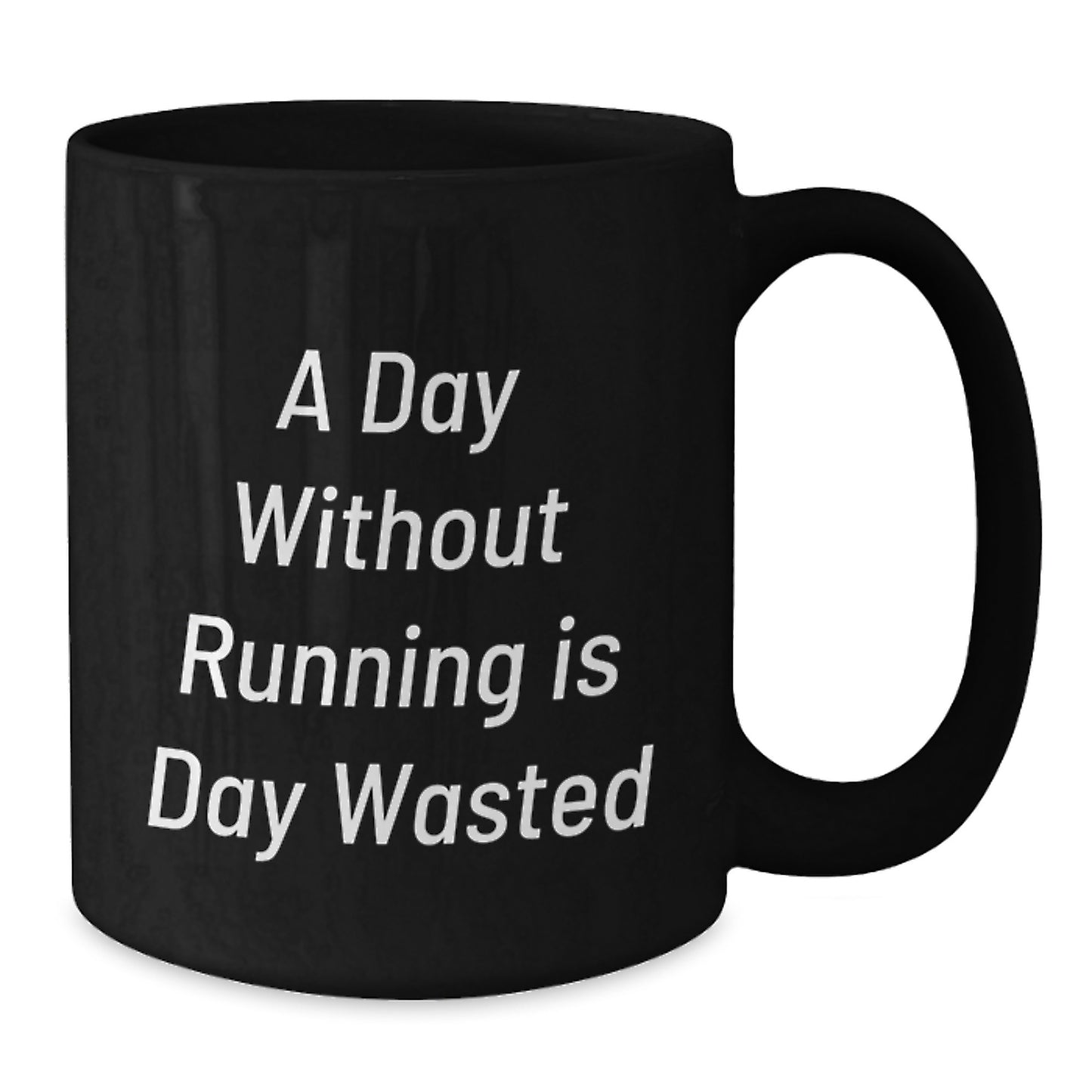 Funny Inspirational Running Gifts from Men to Running Lovers on Valentine's Unique Gifts, Black Coffee Mug, A Day Without Running Is Day Wasted - Additional