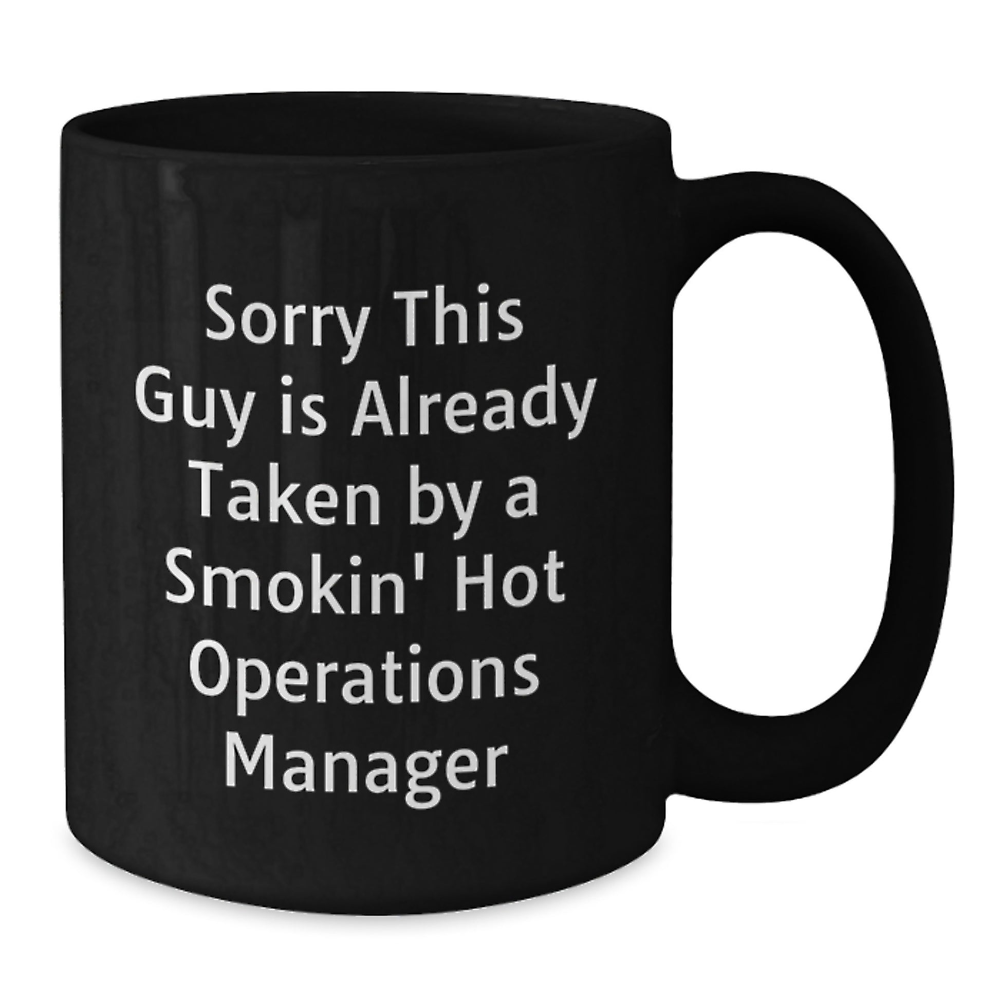 Funny 'Sorry This Guy Is Already Taken By A Smokin' Hot Operations Manager' Black Coffee Mugs - Christmas Unique Gifts for Operations Manager Men, Women, Friends, Coworkers, Family - Additional