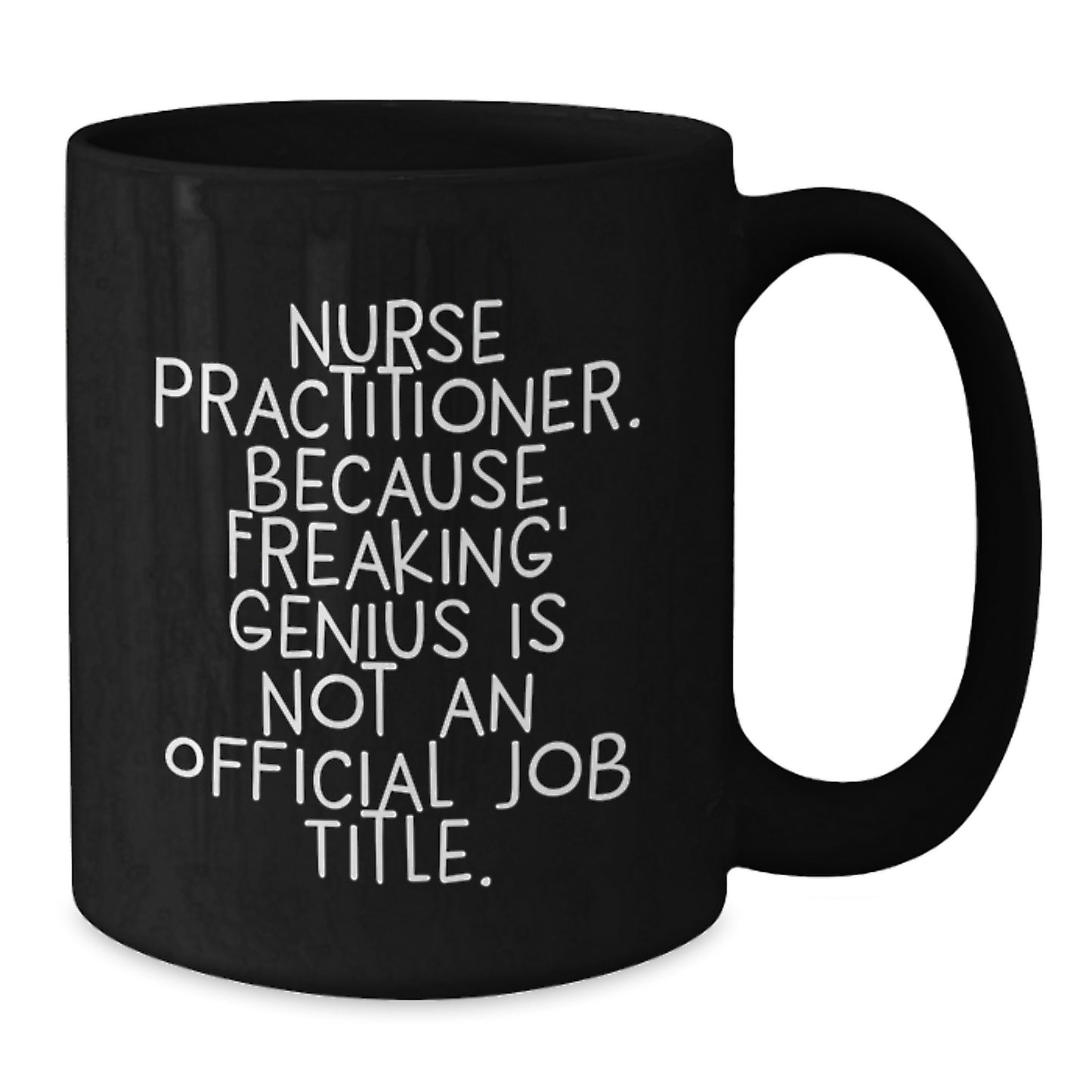 Funny Nurse Practitioner Gifts from Friends, Unique Graduation Unique Gifts for Nurse Practitioner, Black Coffee Mug with genius Quote - Additional
