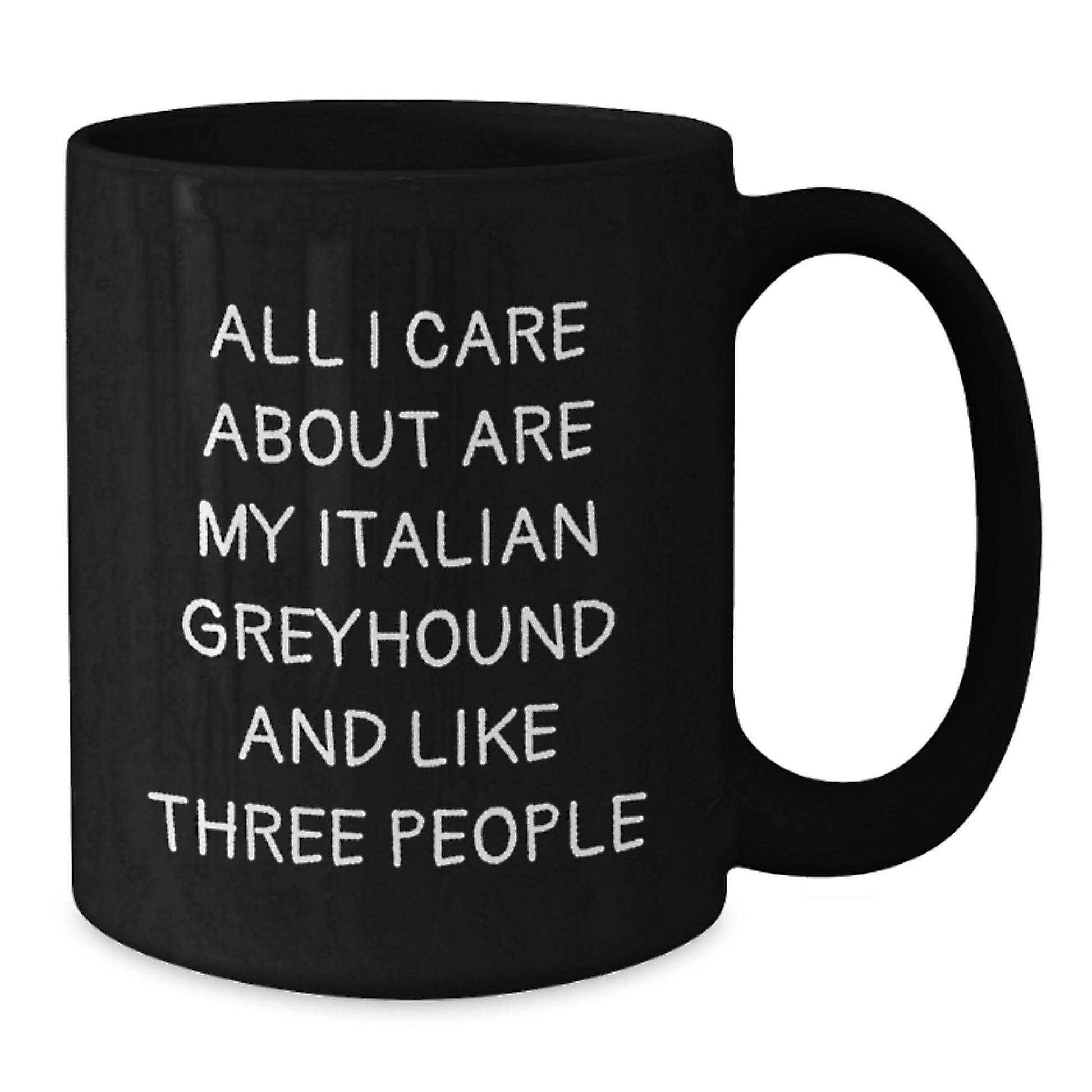 Italian Greyhound Dog Lovers Gifts from Friends, Unique Birthday Unique Gifts for Italian Greyhound Dog Enthusiasts, Funny Coffee Mug All I Care About Are My Italian Greyhound And Like Three People - Additional