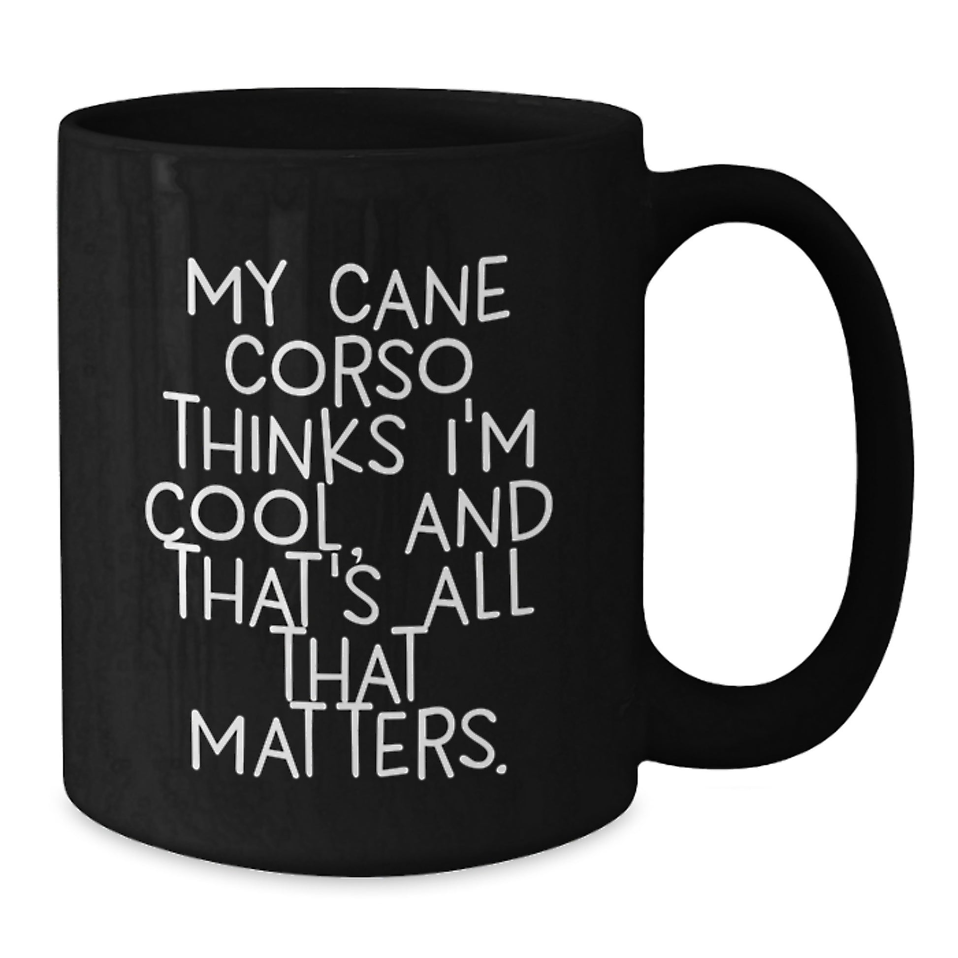 Cute Cane Corso Dog Valentine's Gifts from Friends to Family - Funny Black Coffee Mug - My Cane Corso Thinks I'm Cool - Additional