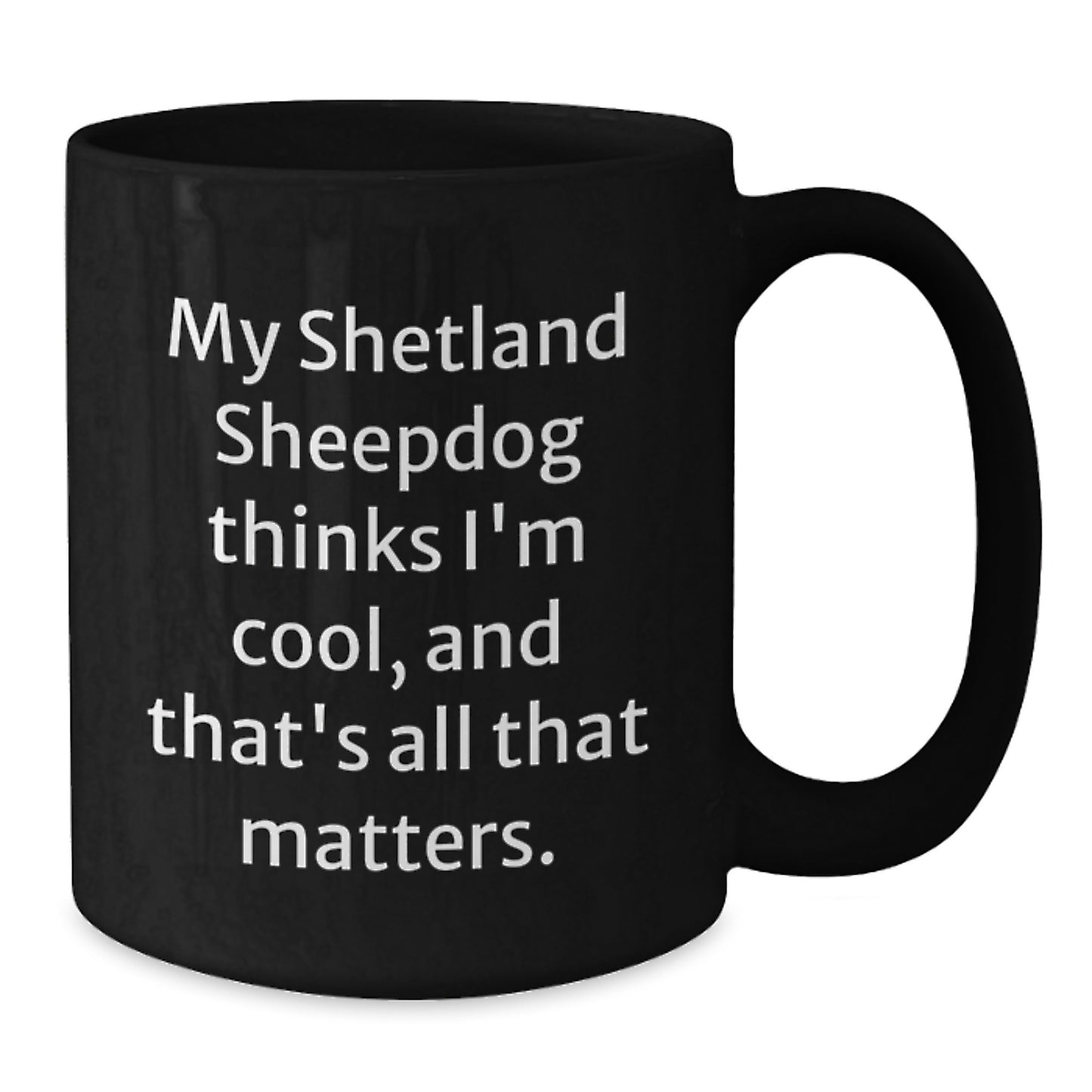 Funny Shetland Sheepdog Gifts from Friends, Black Coffee Mugs for Shetland Sheepdog Lovers Birthday Unique Gifts - Additional