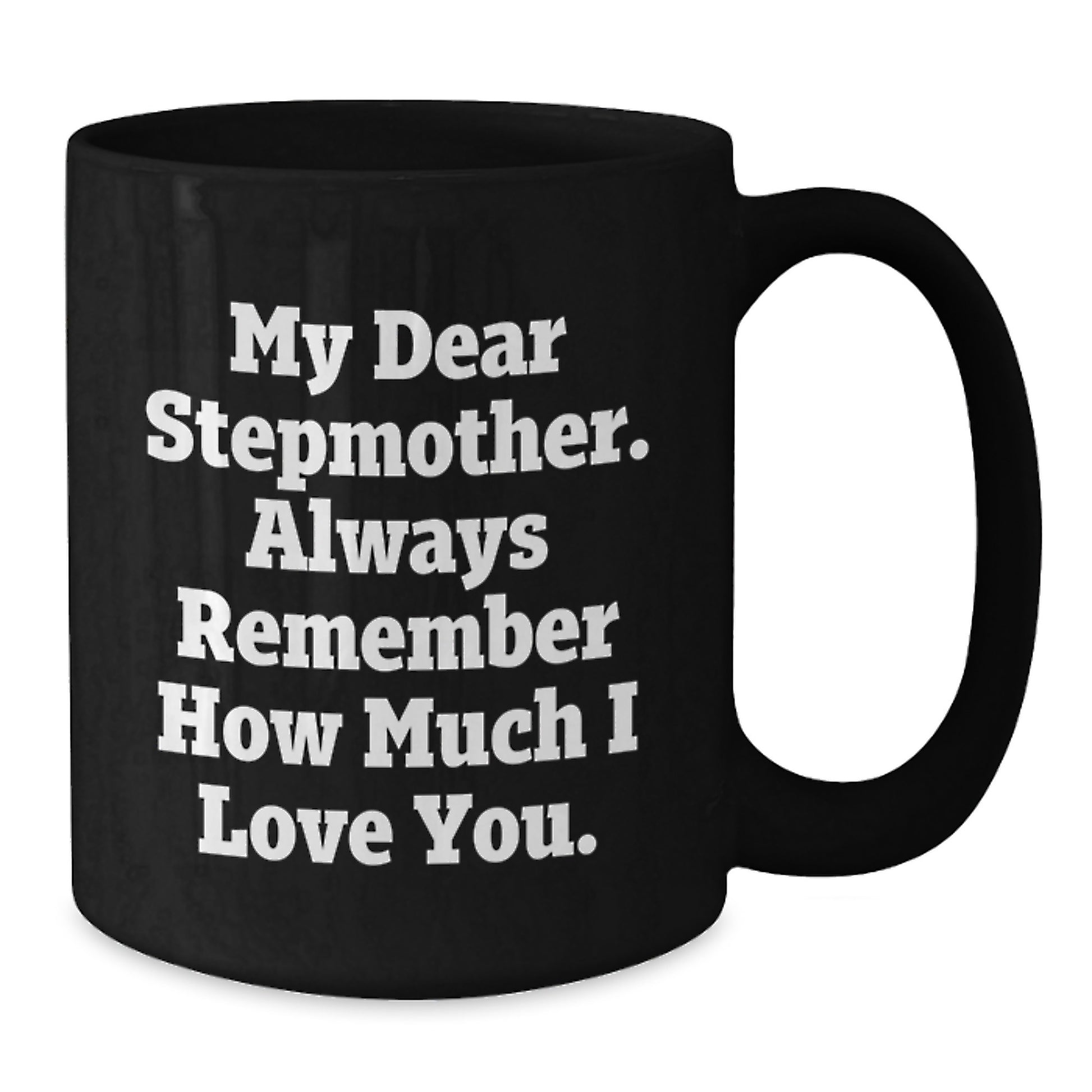 Funny Stepmother Gifts from Men to Women, Black Coffee Mug, 'My Dear Stepmother Always Remember How Much I Love You' Graduation Unique Gifts - Additional