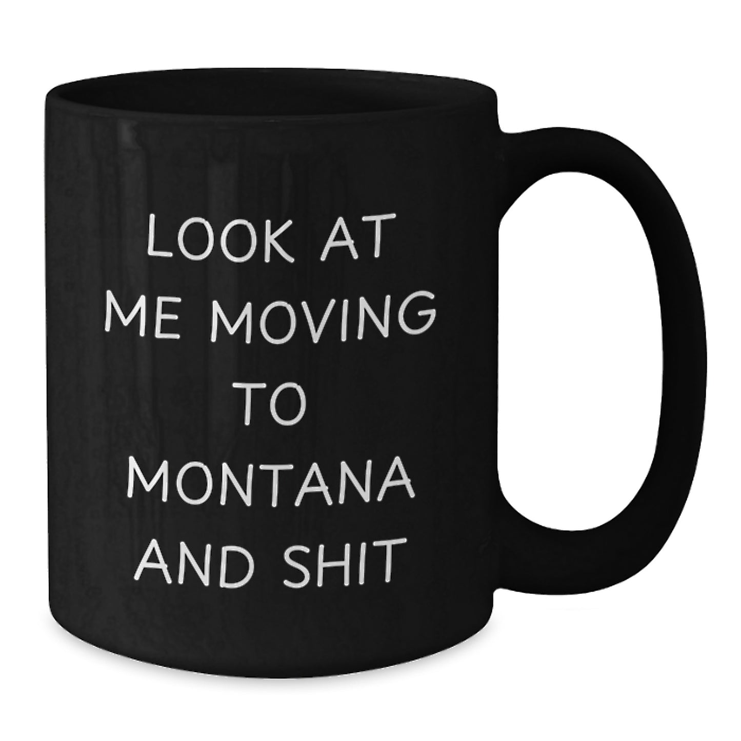 Funny Montana Gifts for Men from Friends, Unique Black Coffee Mugs with 'Look At Me Moving To Montana And Shit', Perfect Valentine's Unique Gifts - Additional