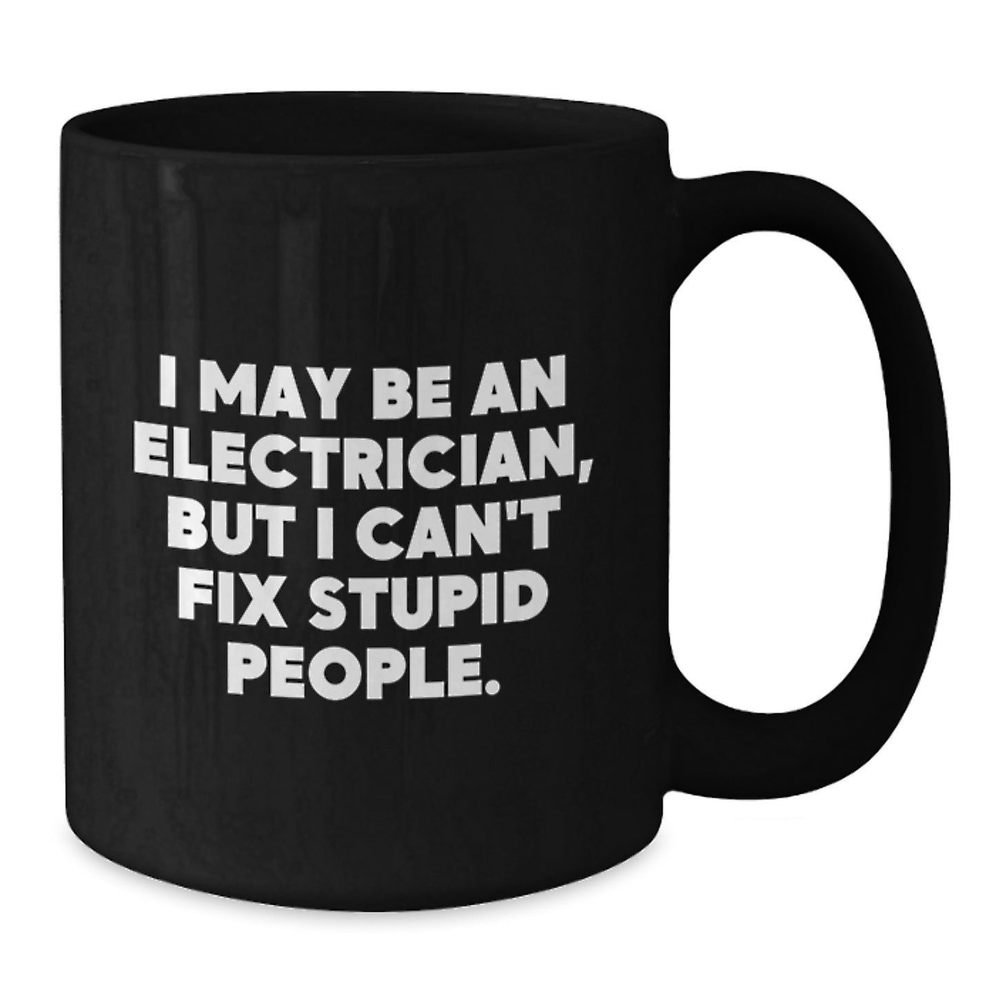 Funny Electrician Gifts, Valentine's Unique Gifts from Men to Electrician Friends, Black Coffee Mug - 'I May Be An Electrician' - Additional