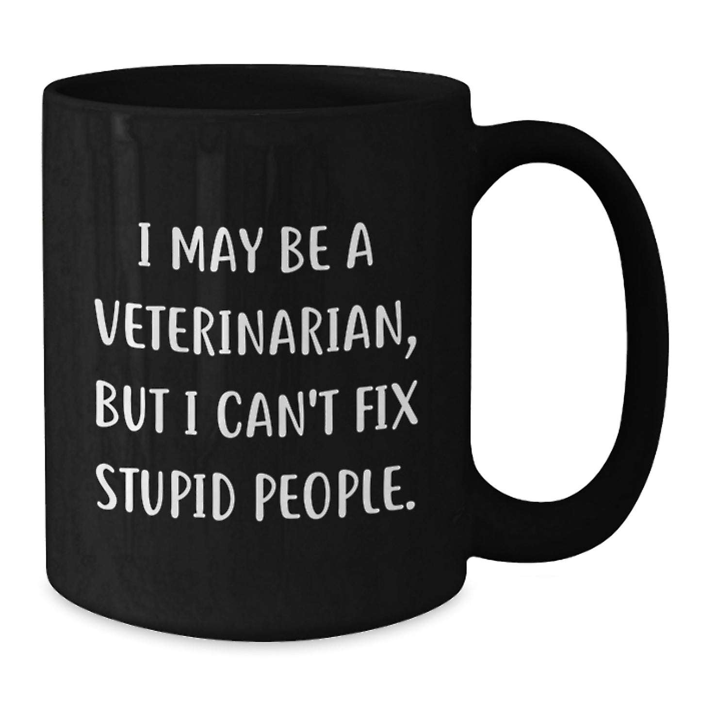 Funny Veterinarian Gifts for Graduation, Black Coffee Mug, 'I May Be A Veterinarian, But I Can't Fix Stupid People' Quote, Gifts from Friends to Men, Women, Coworkers, Family - Additional