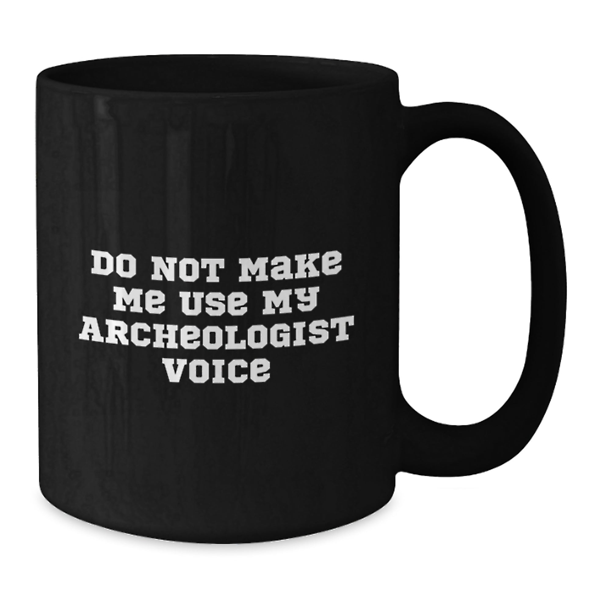 Funny Archeologist Gifts for Mom, Black Coffee Mug, 'Do Not Make Me Use My Archeologist Voice' Quote, Unique Mother's Day Present from Family - Additional