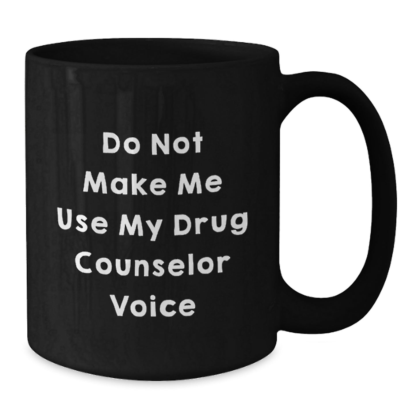 Gifts from Friends for Drug Counselor Men, Funny Black Coffee Mugs, Graduation Unique Gifts, Do Not Make Me Use My 'Drug Counselor' Voice - Additional