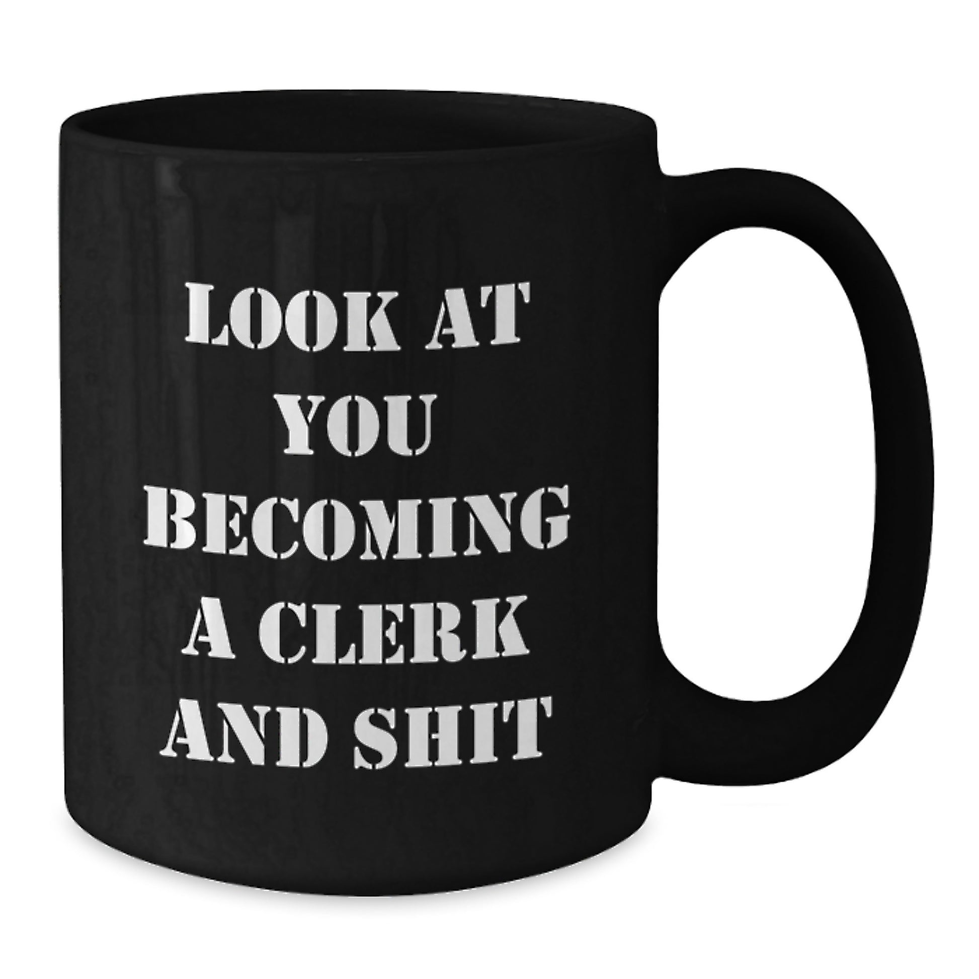 Funny Clerk Gifts for Graduation, Black Coffee Mug with Inspirational Quote 'Look At You Becoming A Clerk And Shit', Gifts from Friends and Family - Additional