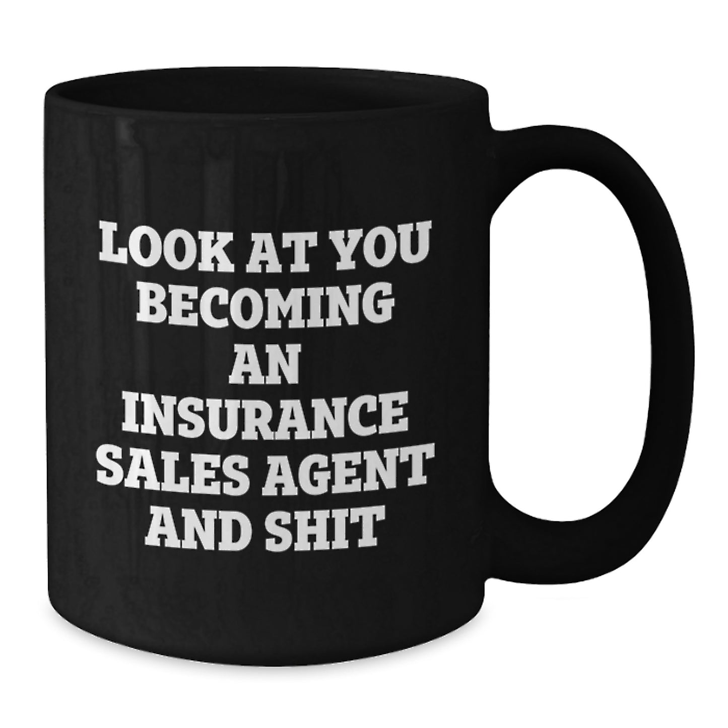 Funny Graduation Unique Gifts for Insurance Sales Agent - 'Look At You Becoming An Insurance Sales Agent And Shit' Black Coffee Mug - Gifts from Friends for Men, Women, Coworkers, Family - Additional