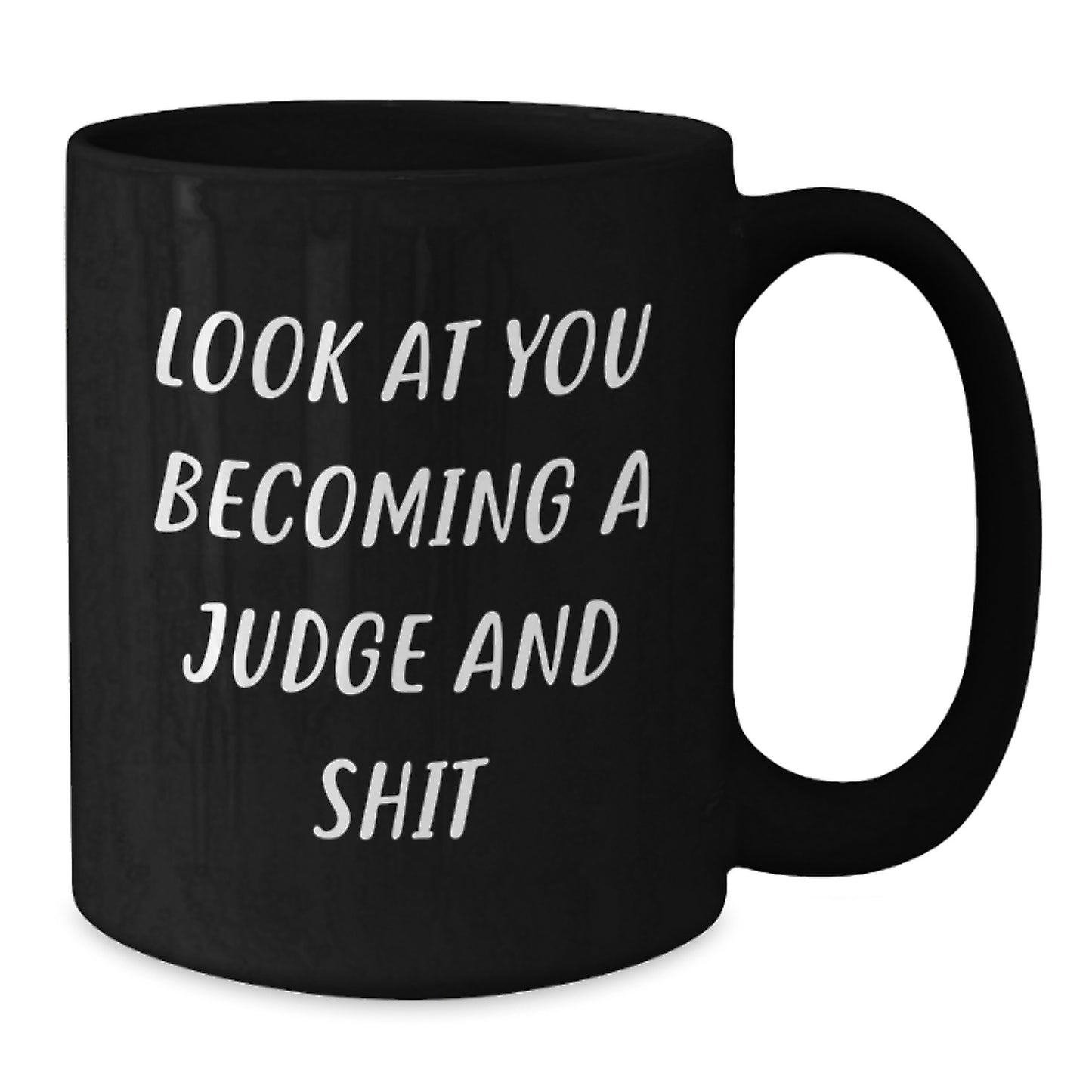 Funny Judge Gifts, Black Coffee Mug for Judge, Look At You Becoming A Judge Quote, Gifts from Family to Judge - Additional