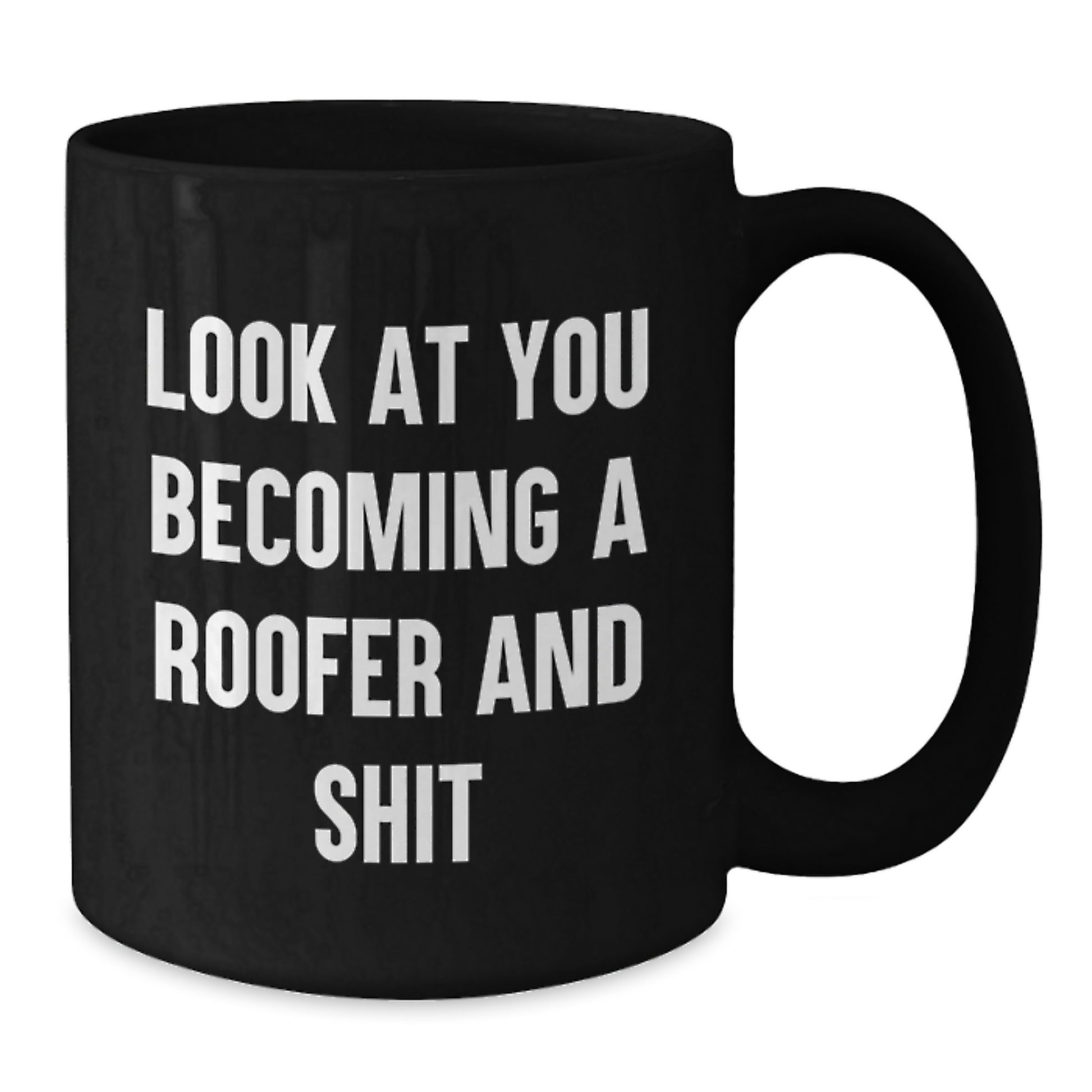 Funny Roofer Gifts for Men, Unique Black Coffee Mugs for Graduation, Look At You Becoming A Roofer And Shit, Gifts from Friends to Family - Additional