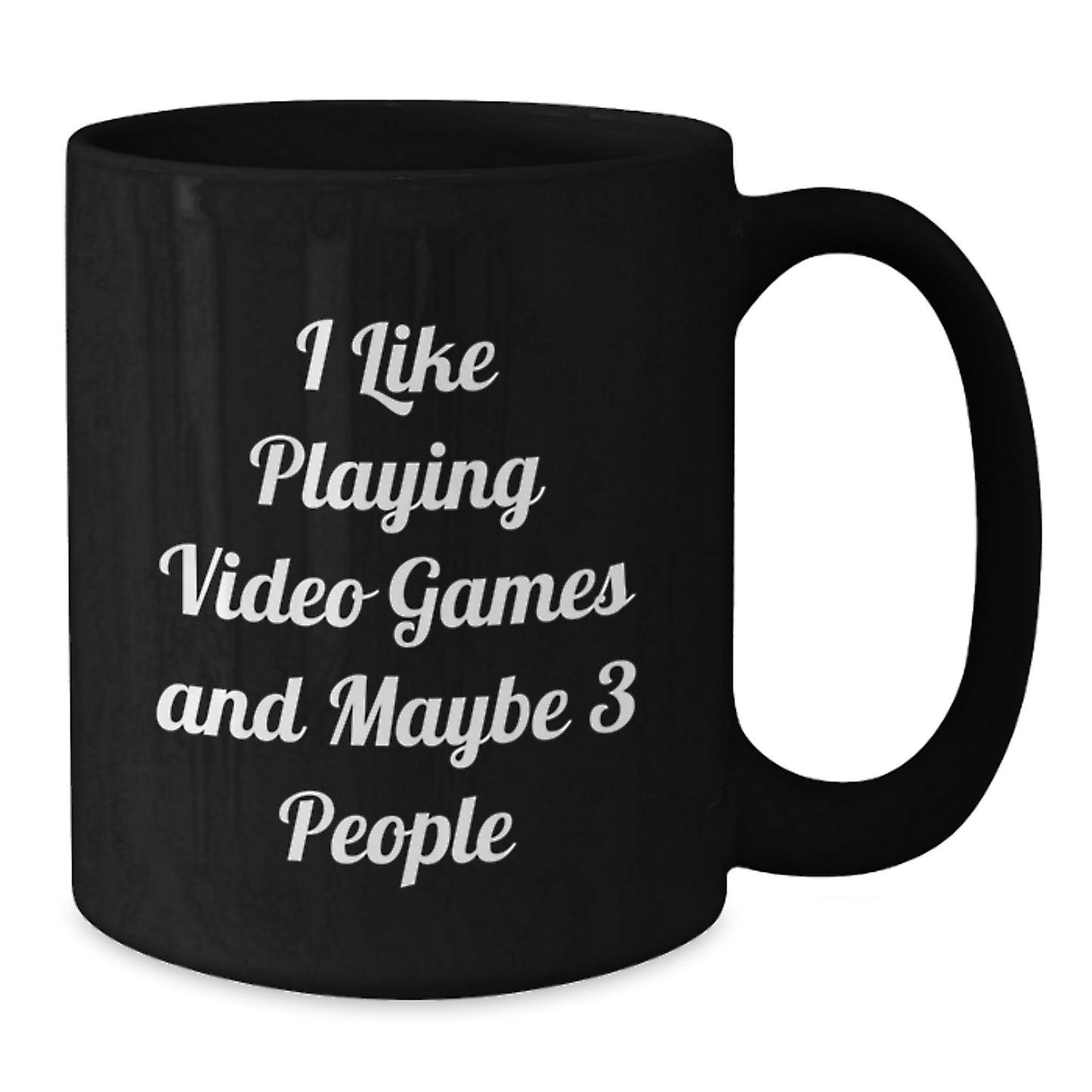 Funny Playing Video Games Gifts for Men - I Like Playing Video Games And Maybe 3 People, Unique Graduation Unique Gifts from Friends, Funny Coffee Mug for Men, Black 11oz/15oz Ceramic Mug - Additional
